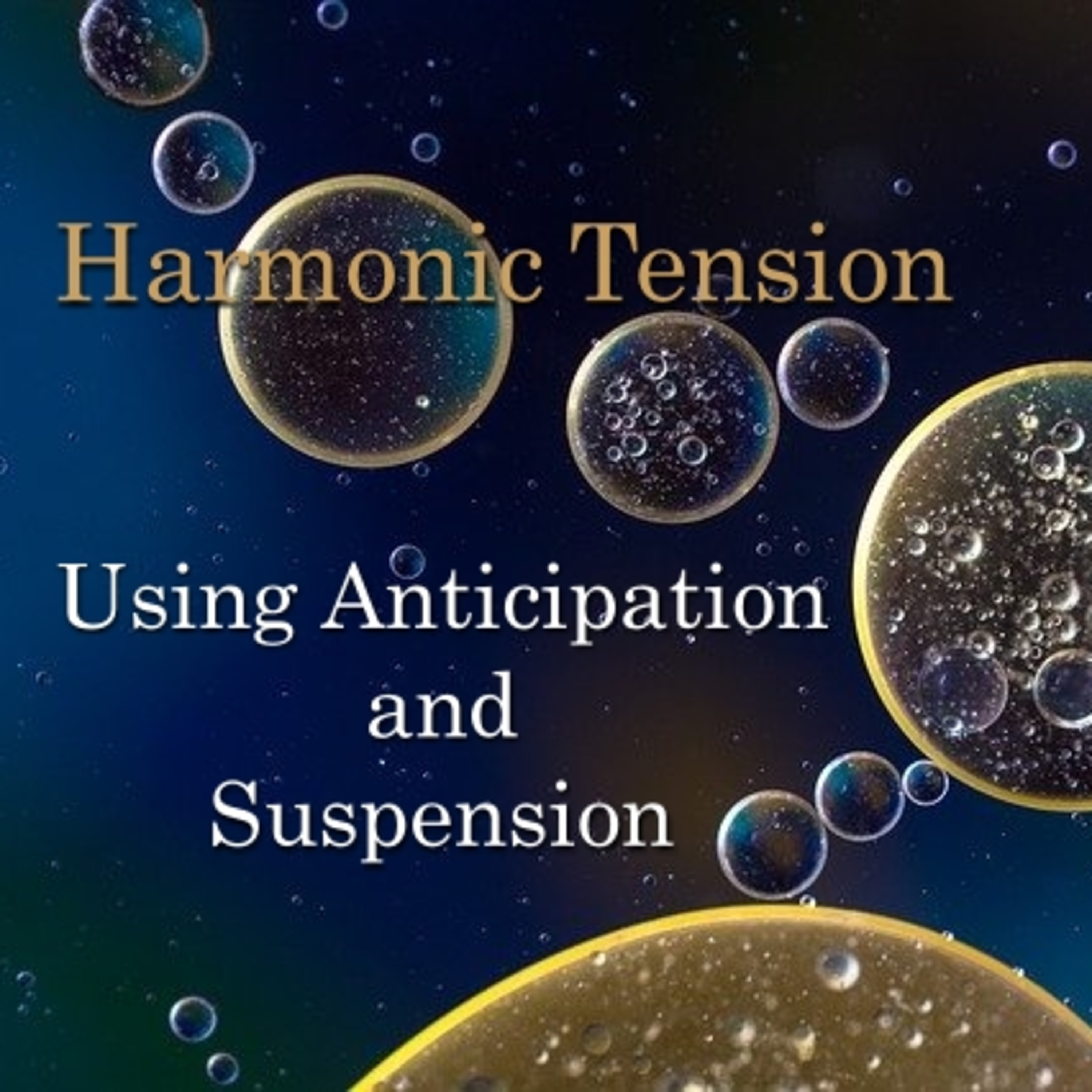 Creating Harmonic Tension With Anticipation and Suspension