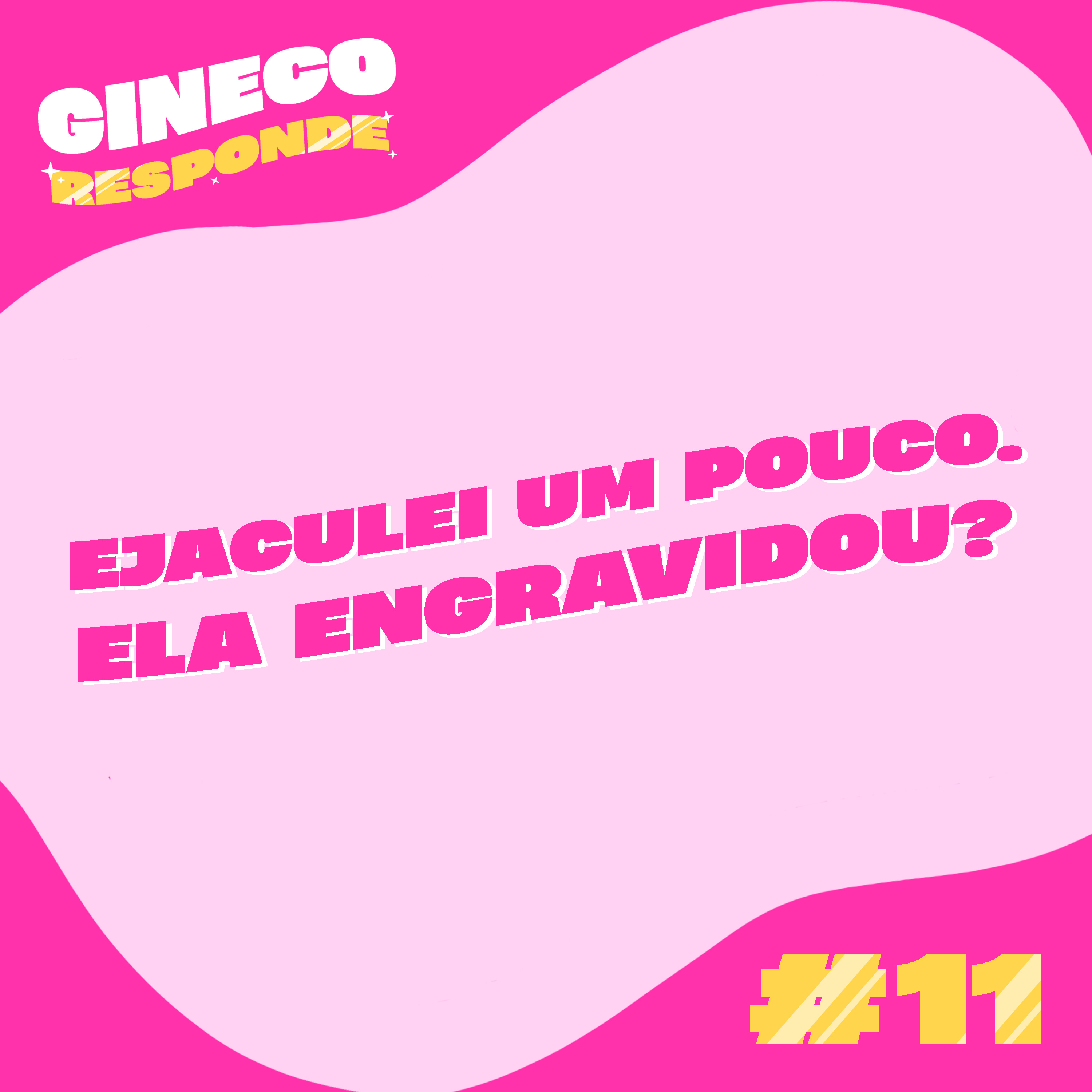 #11 Ejaculei um pouco. Ela engravidou? episode artwork