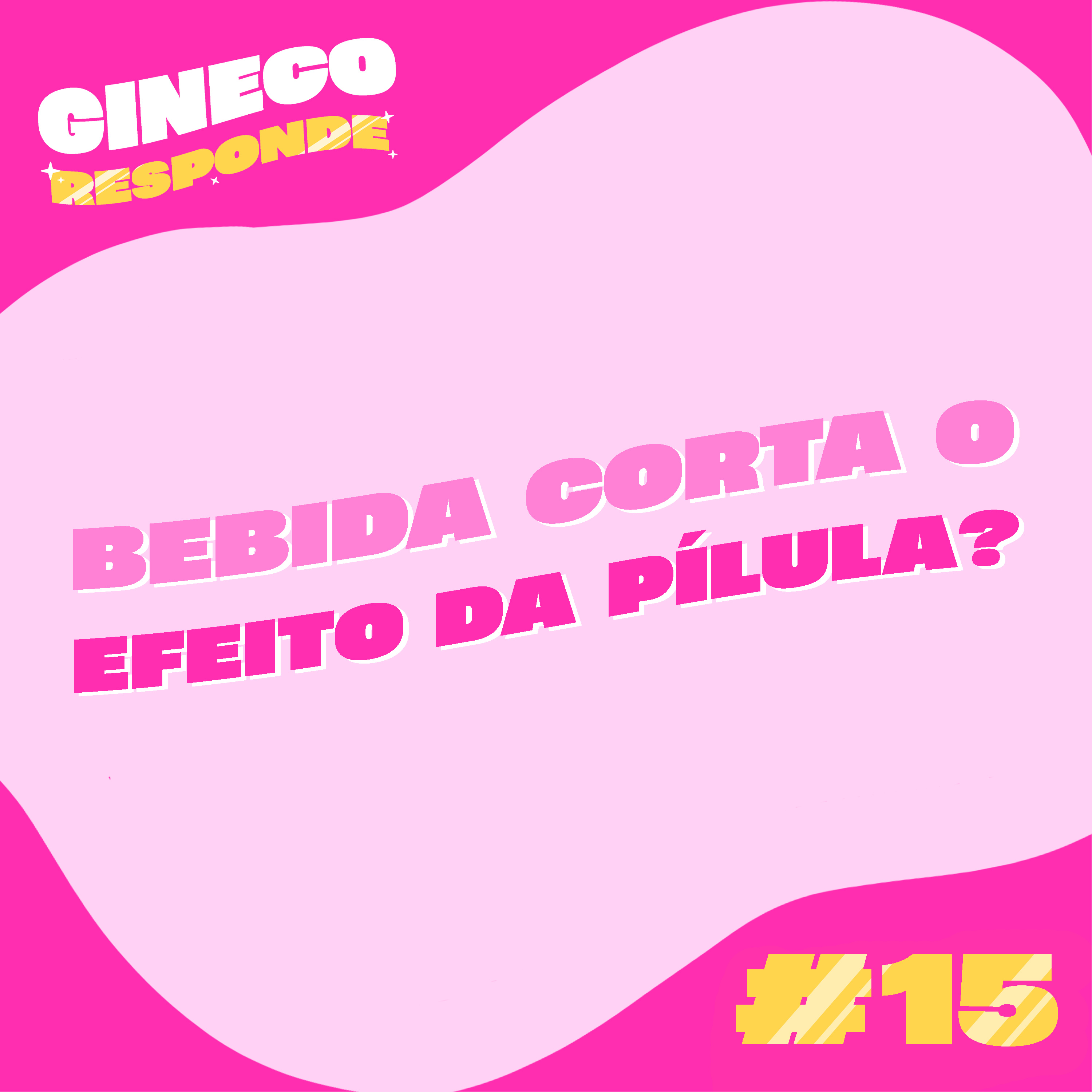 #15 Bebida corta o efeito da pílula? episode artwork