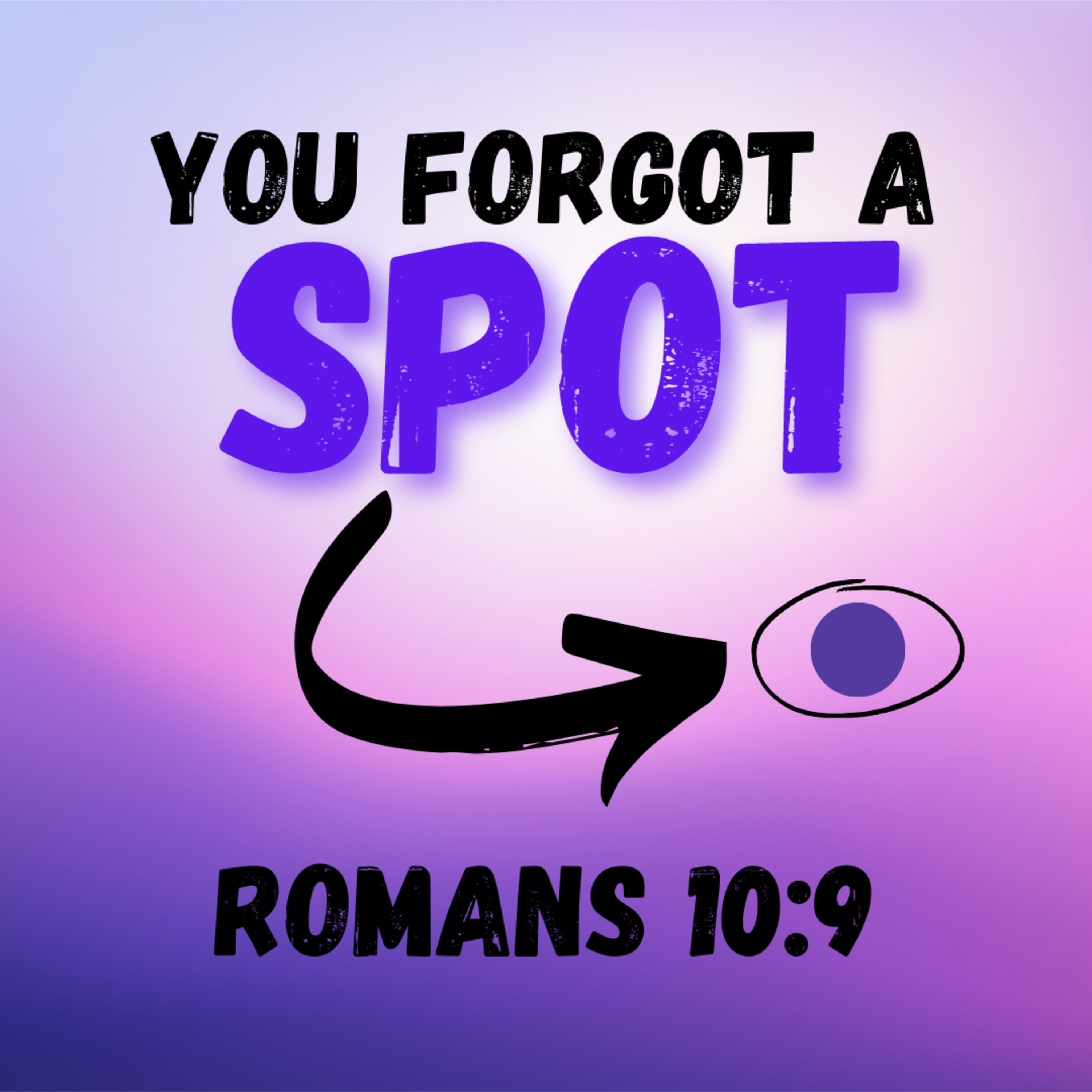 You Forgot a Spot (Romans 10:9) episode artwork