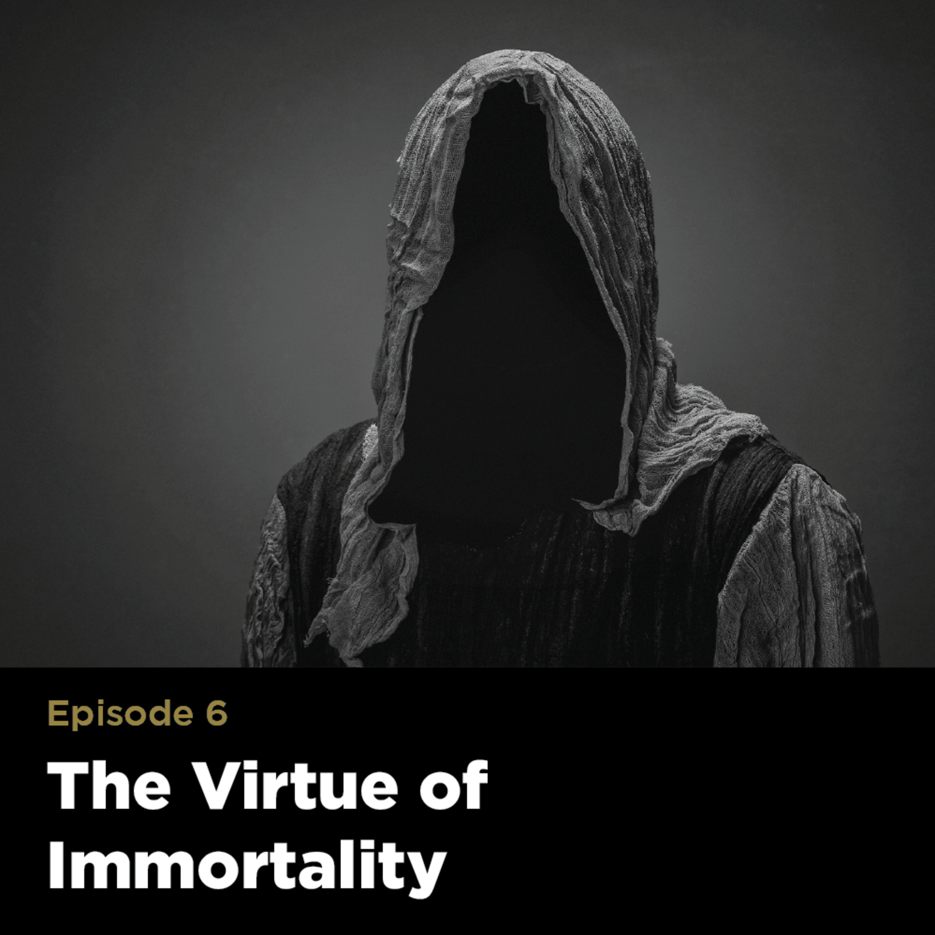The Virtue of Immortality