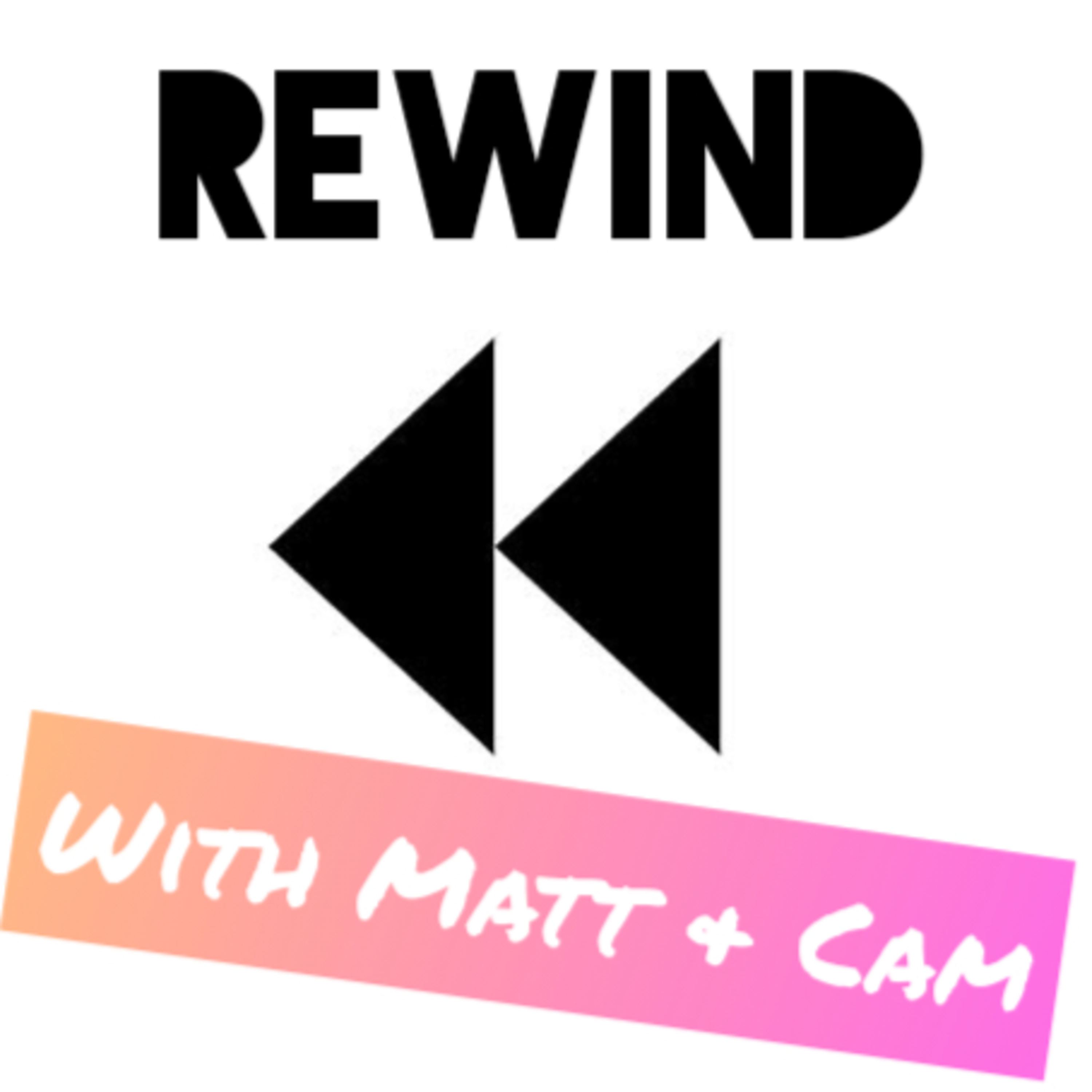 Rewind with Matt and Cam