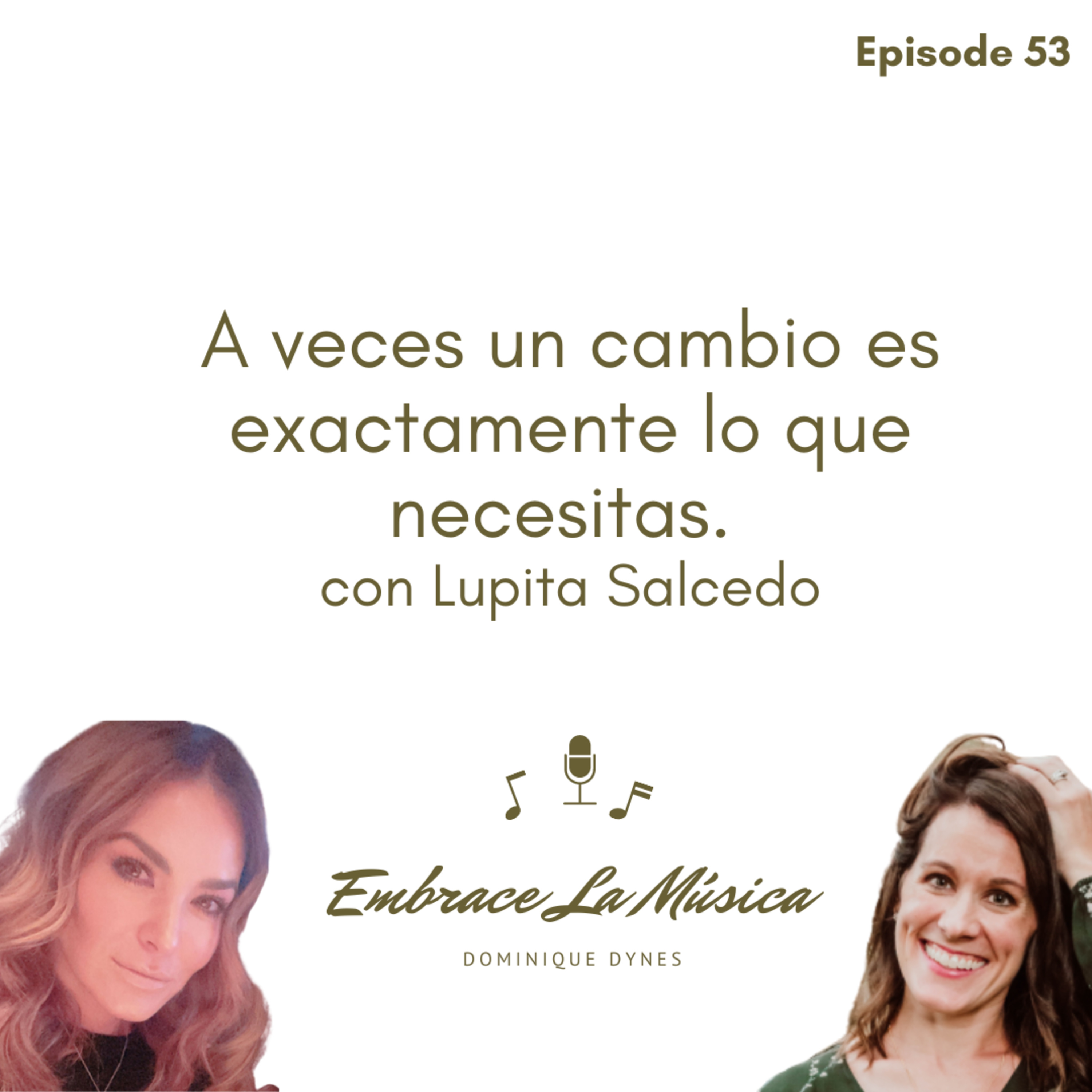 Ep 53: A veces un cambio es exactamente lo que necesitas con Lupita Salcedo.