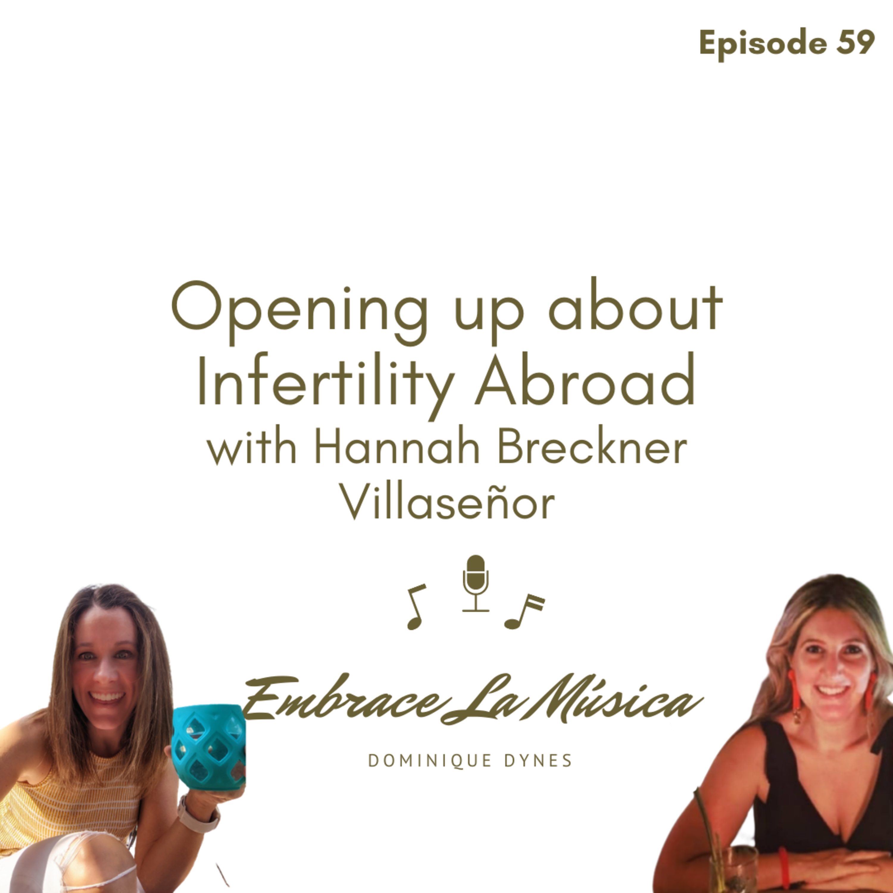 Ep 59: Opening Up about Infertility Abroad with Hannah Breckner Villaseñor episode artwork