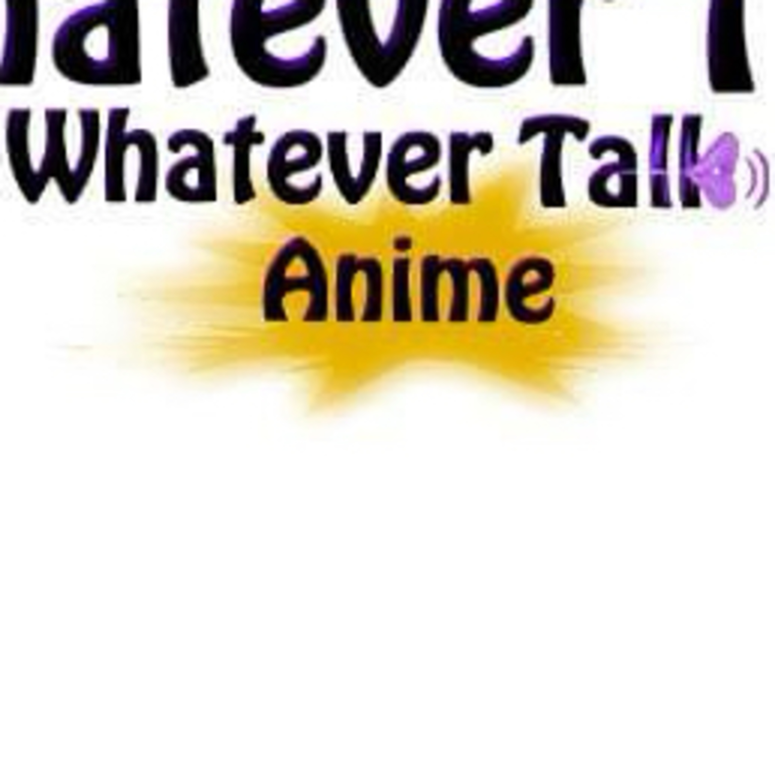 Whatever Talk Anime Namiks Are The Most Powerful episode artwork