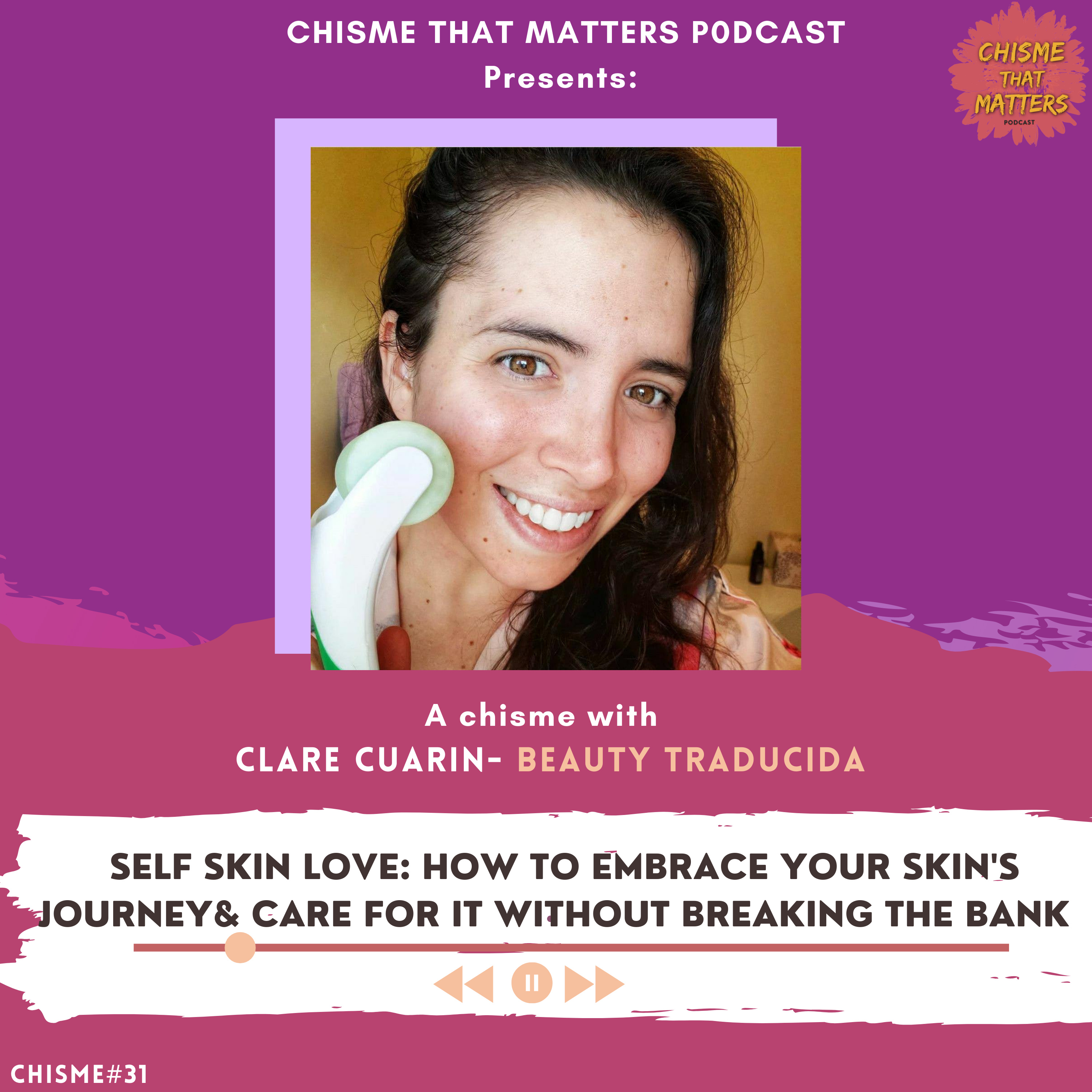 Chisme#31: Self Skin Love: How to embrace your skin's journey and caring for it without breaking the bank.| Clare Guarín-Beauty Traducida  episode artwork