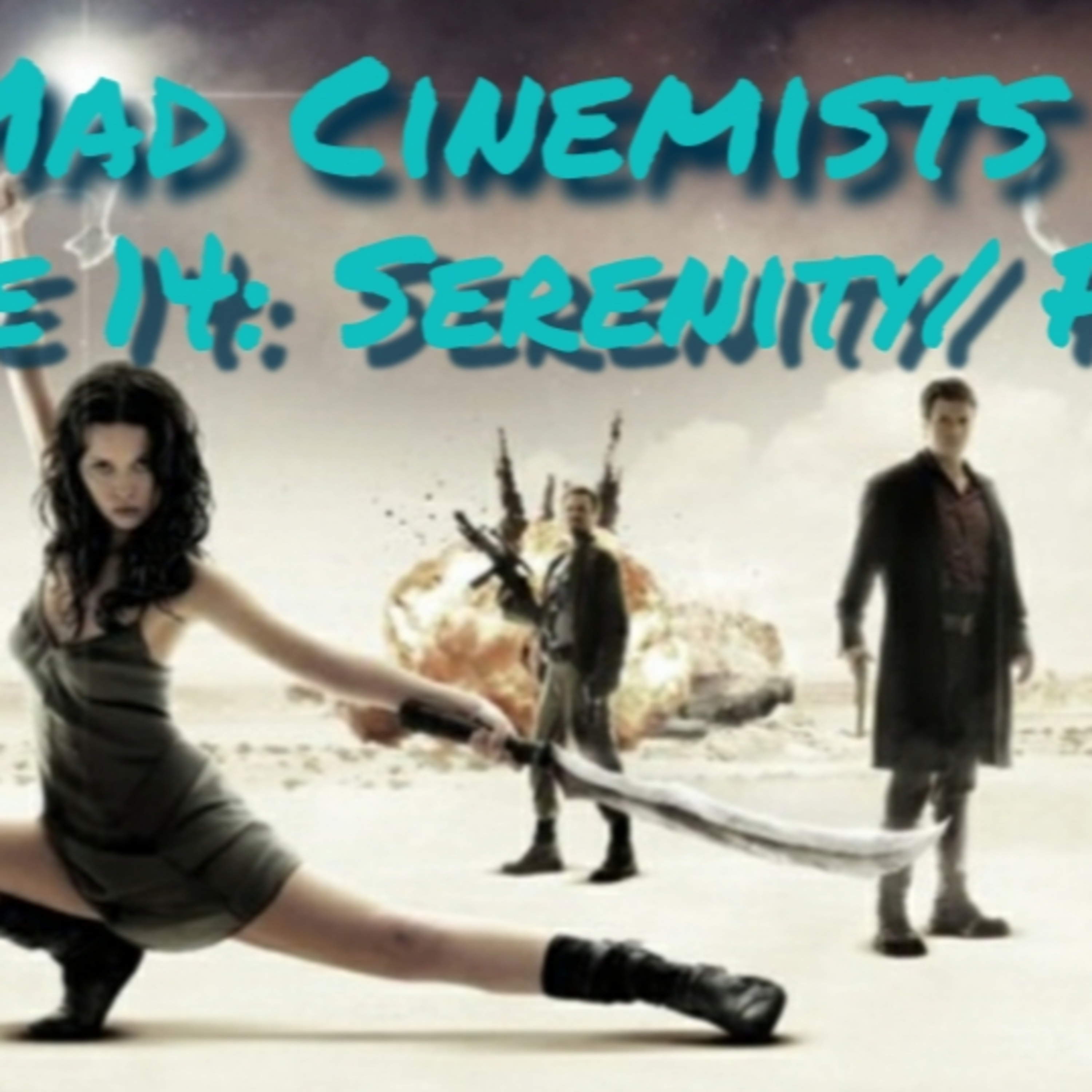 Serenity/Firefly - The Mad Cinemists Show