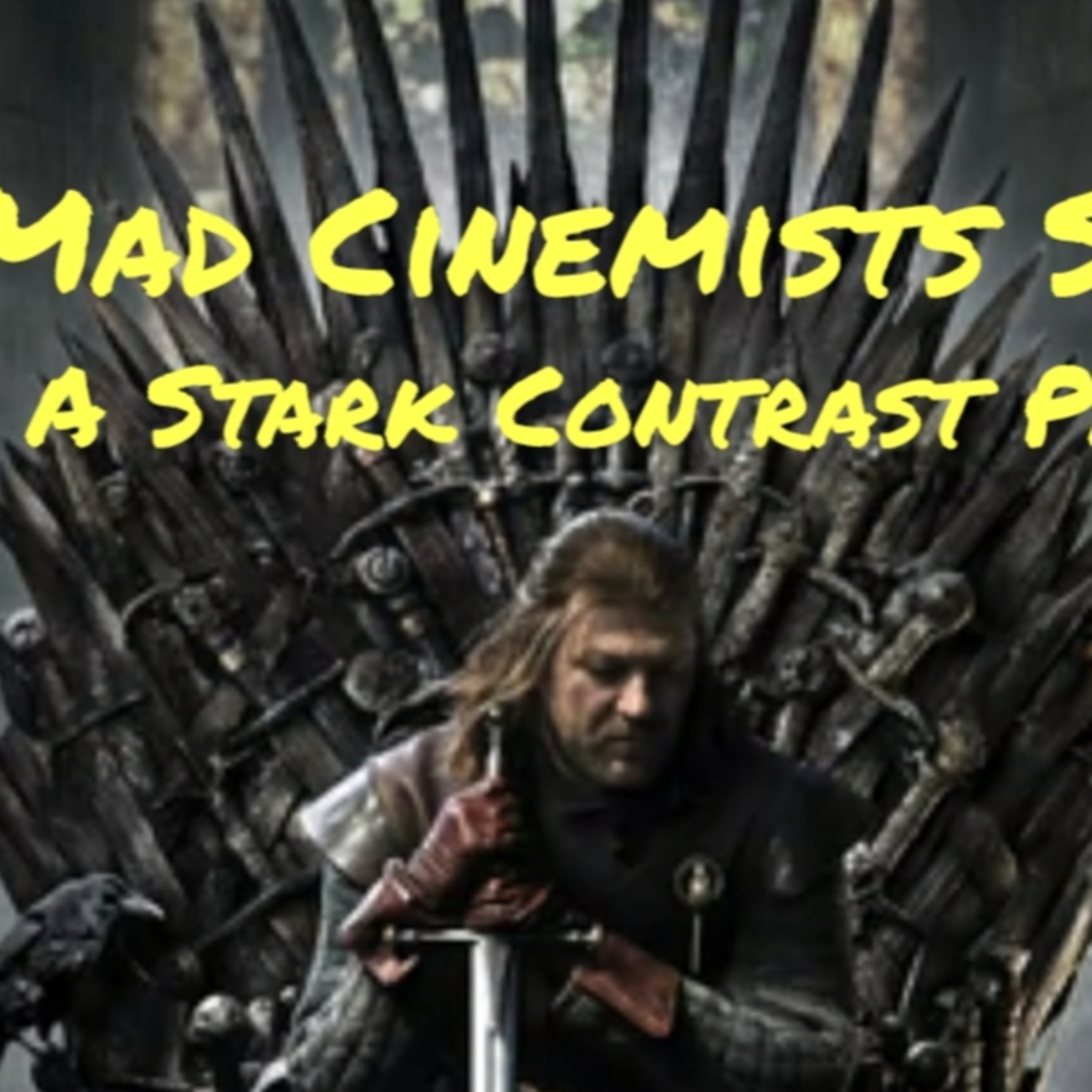 A Stark Contrast Part 1 - The Mad Cinemists Show episode artwork