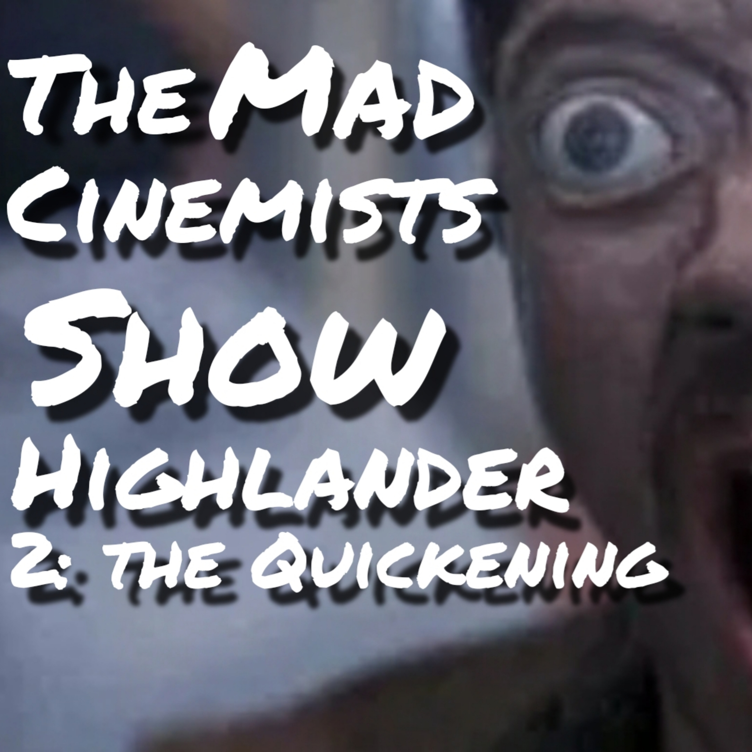 Highlander 2: The Quickening - The Mad Cinemists Show episode artwork
