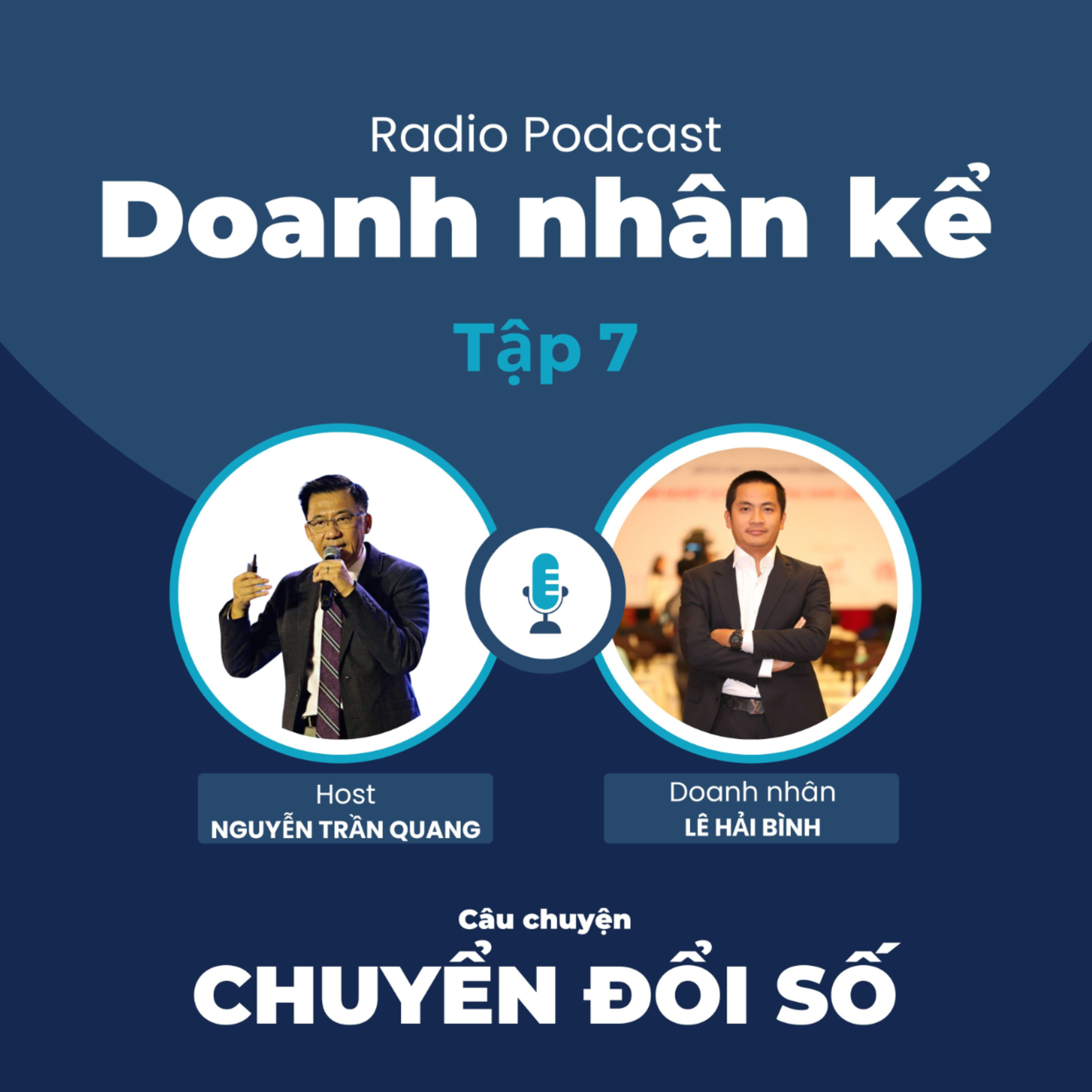 #07 Doanh nhân Lê Hải Bình: Chuyển Đổi Số episode artwork