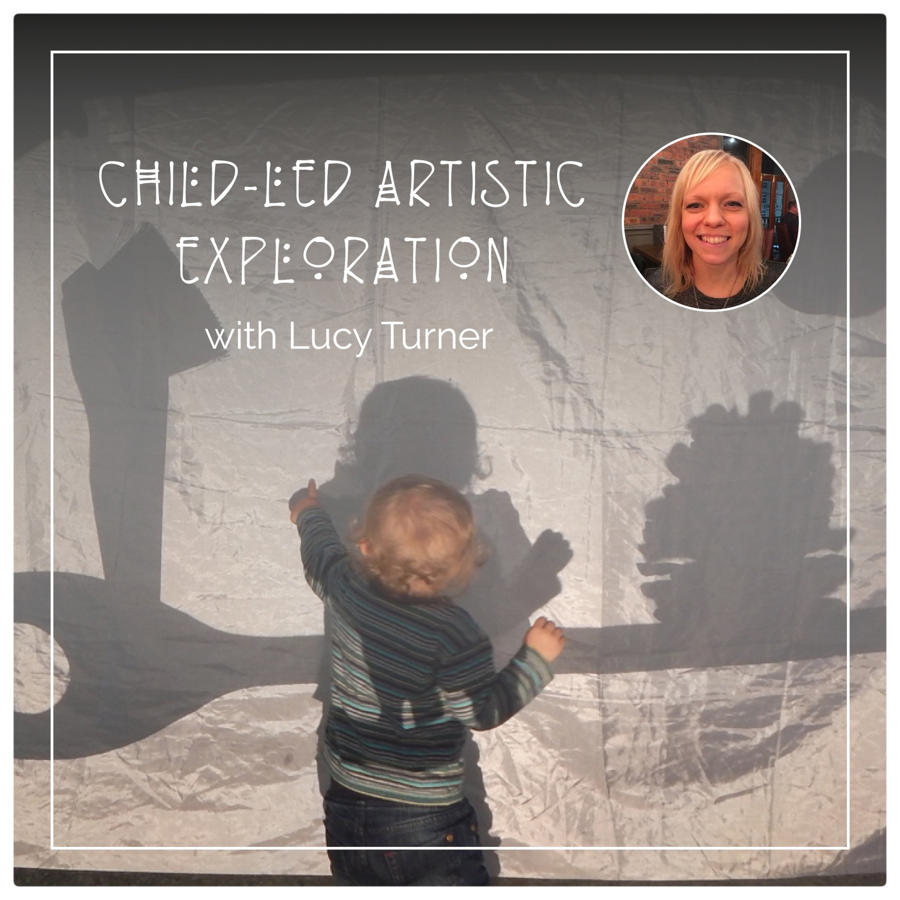 Child-led Artistic Exploration with Lucy Turner episode artwork