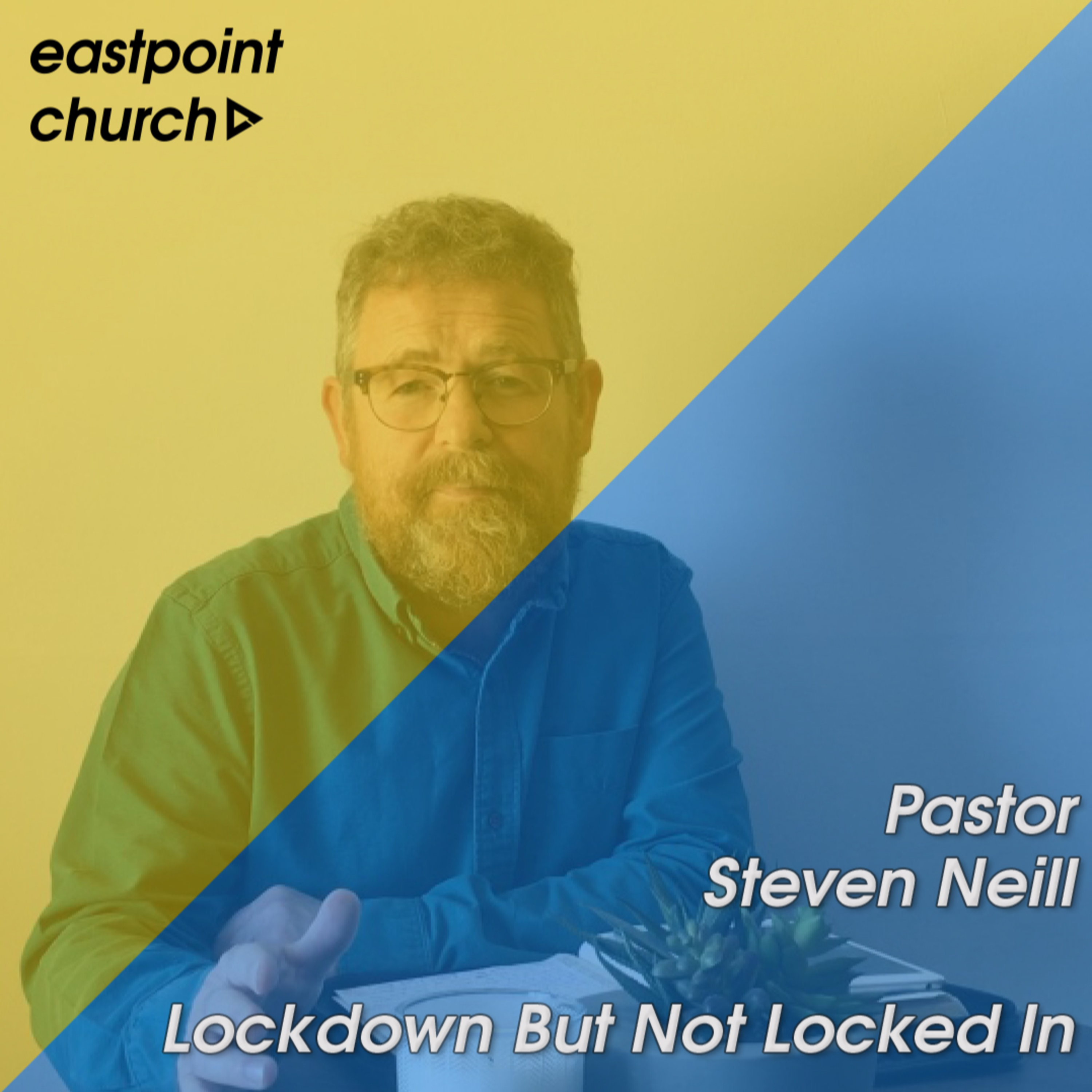 Locked Down But Not Locked In \\ Pastor Steven Neill episode artwork