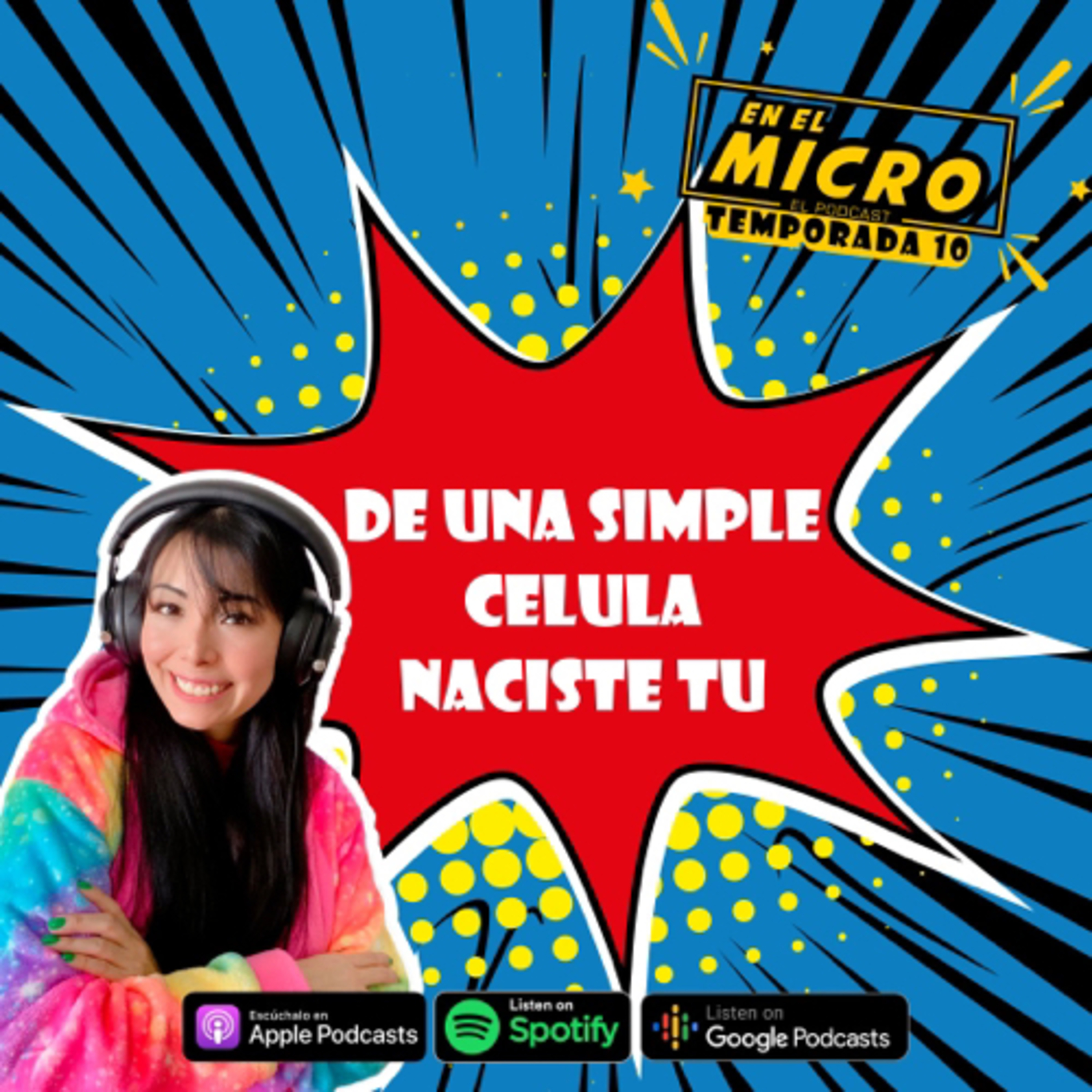 De una simple celula naciste tu