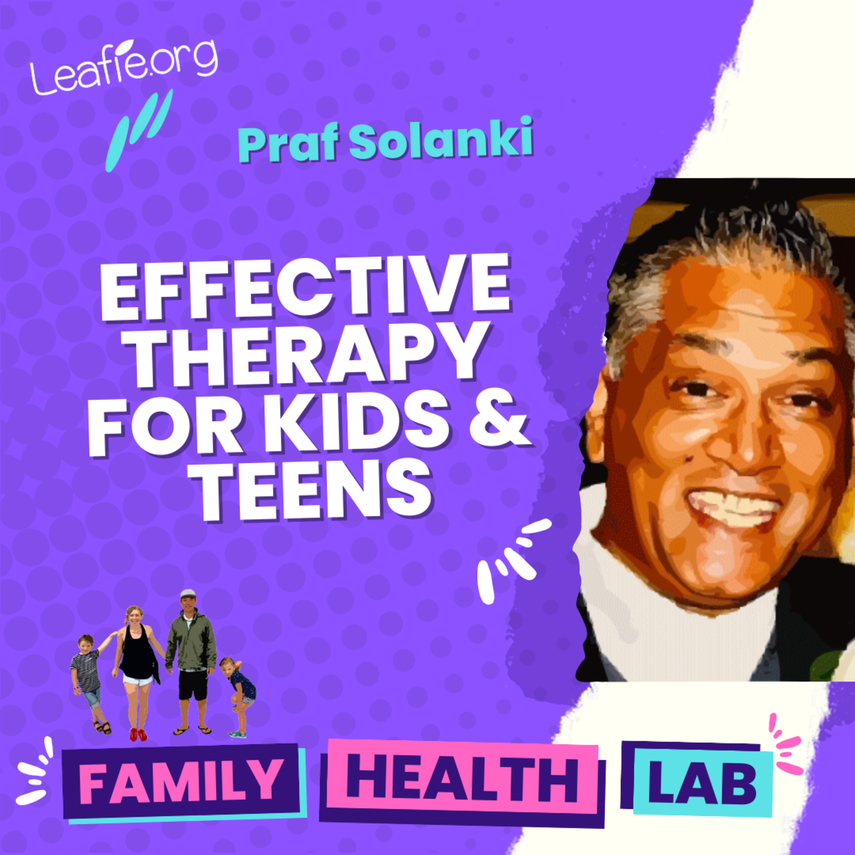Effective Therapy for Kid’s and Teens - Family Mental Health therapy tips with Praf Solanki episode artwork