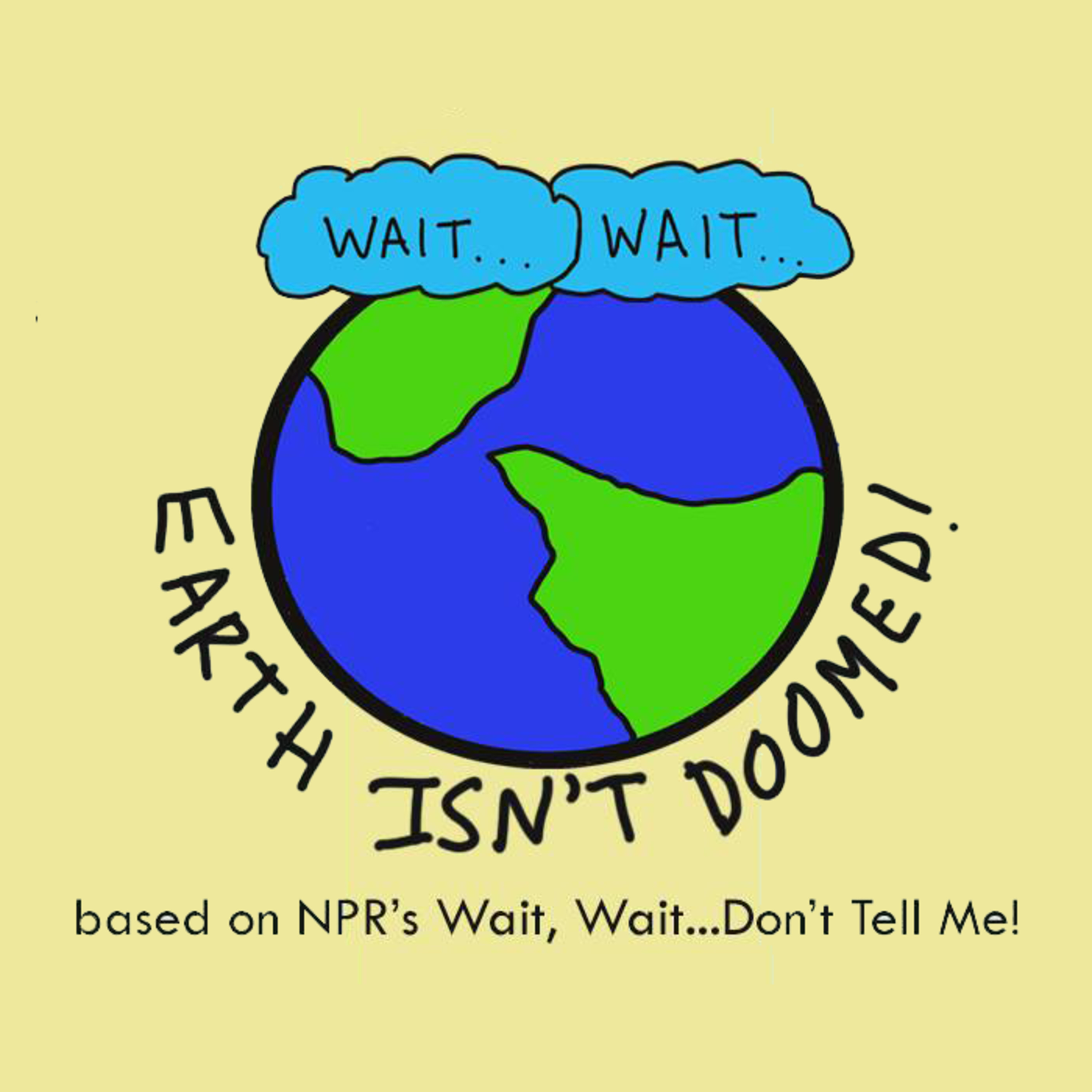 Wait, Wait, Earth Isn't Doomed. (Live comedy show)