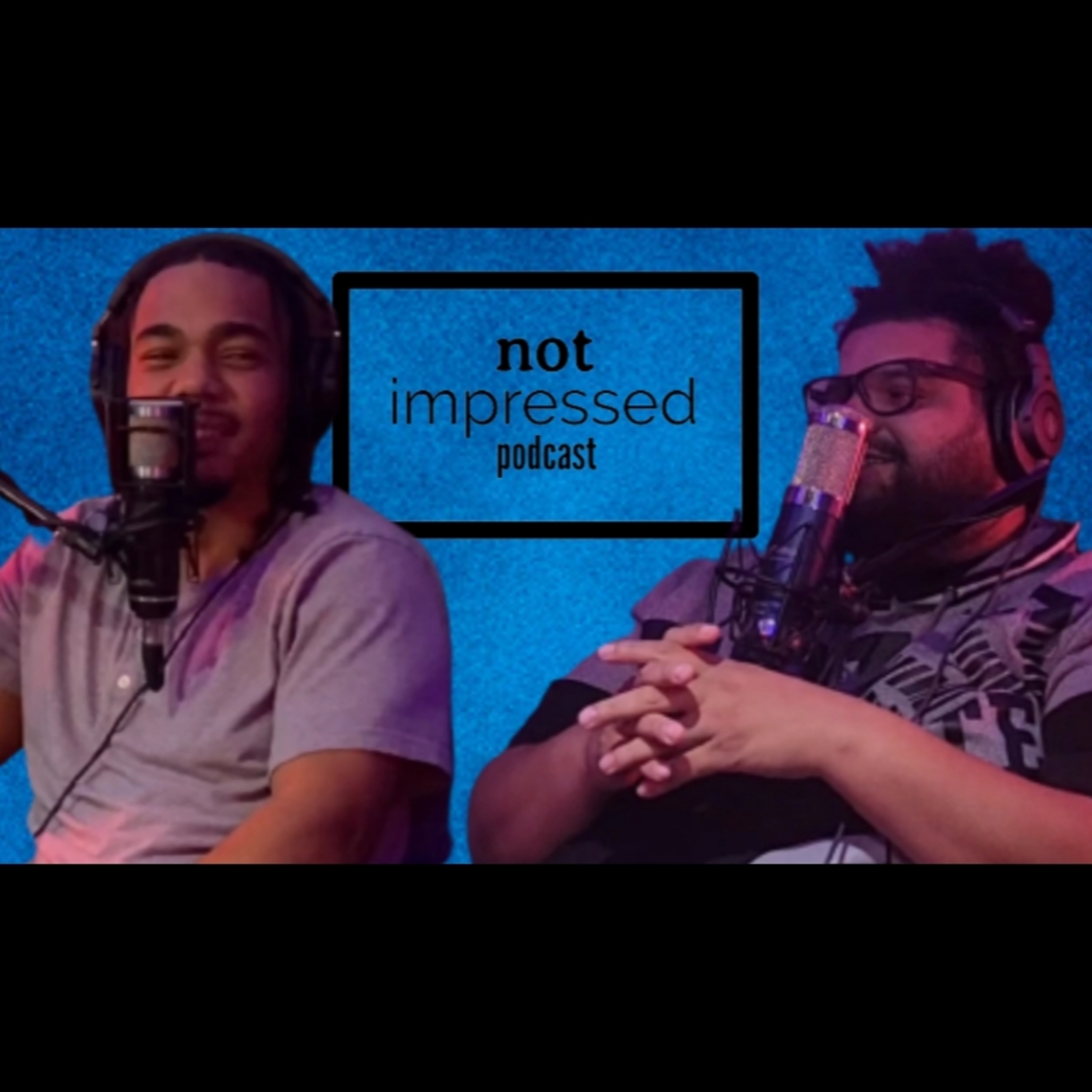 Ep.15 Rigged Sports, Tate Bros Detained, Relationship Deal Breaker & more - Not Impressed Podcast episode artwork