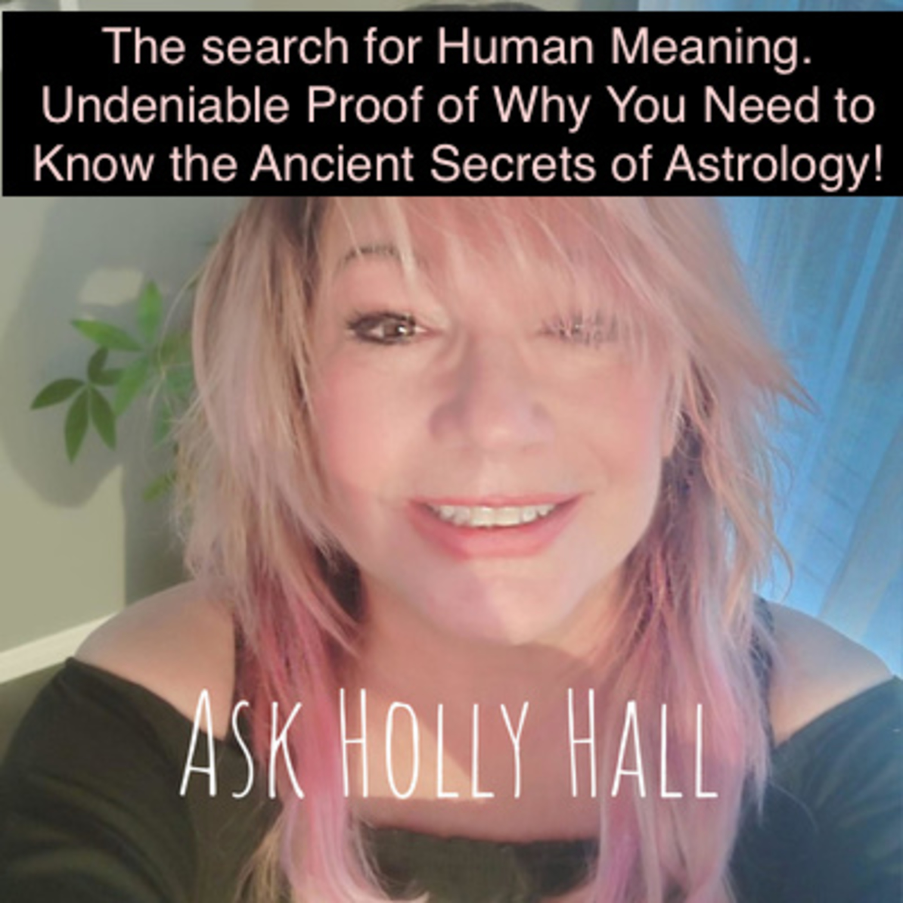 The search for Human Meaning. Undeniable Proof of Why You Need to Know the Ancient Secrets of Astrology! episode artwork