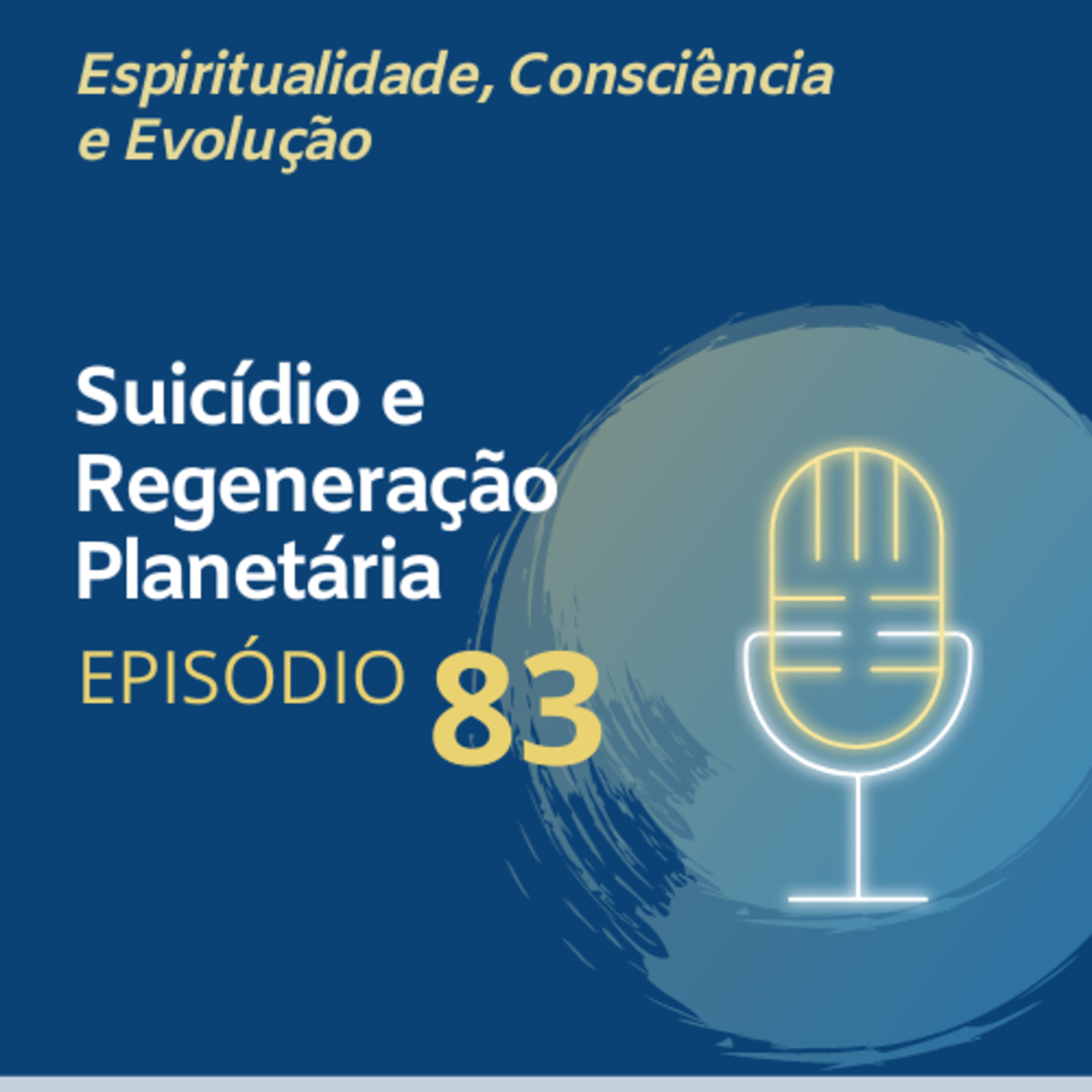 83. Suicídio + Regeneração Planetária