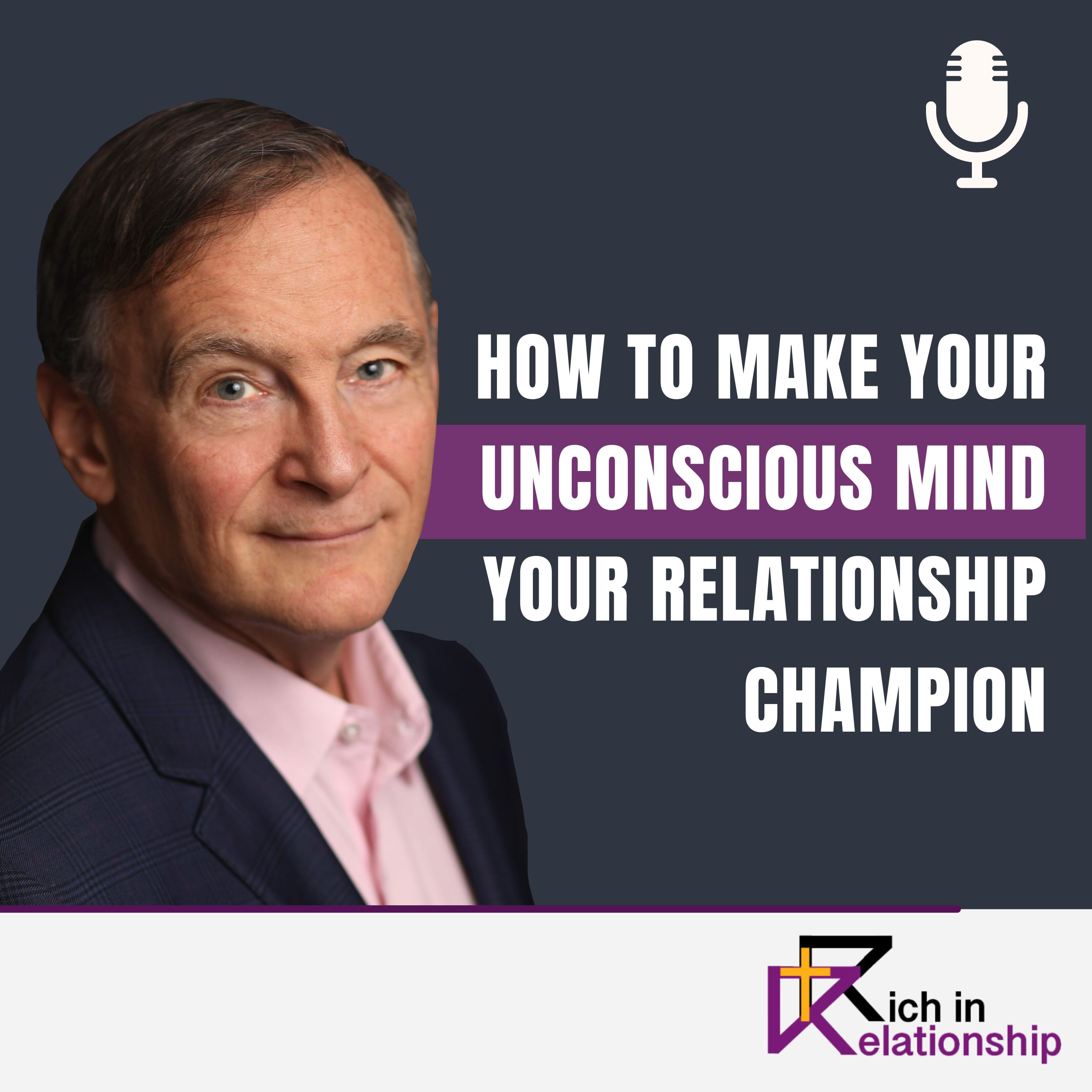 How To Make Your Unconscious Mind Your Relationship Champion