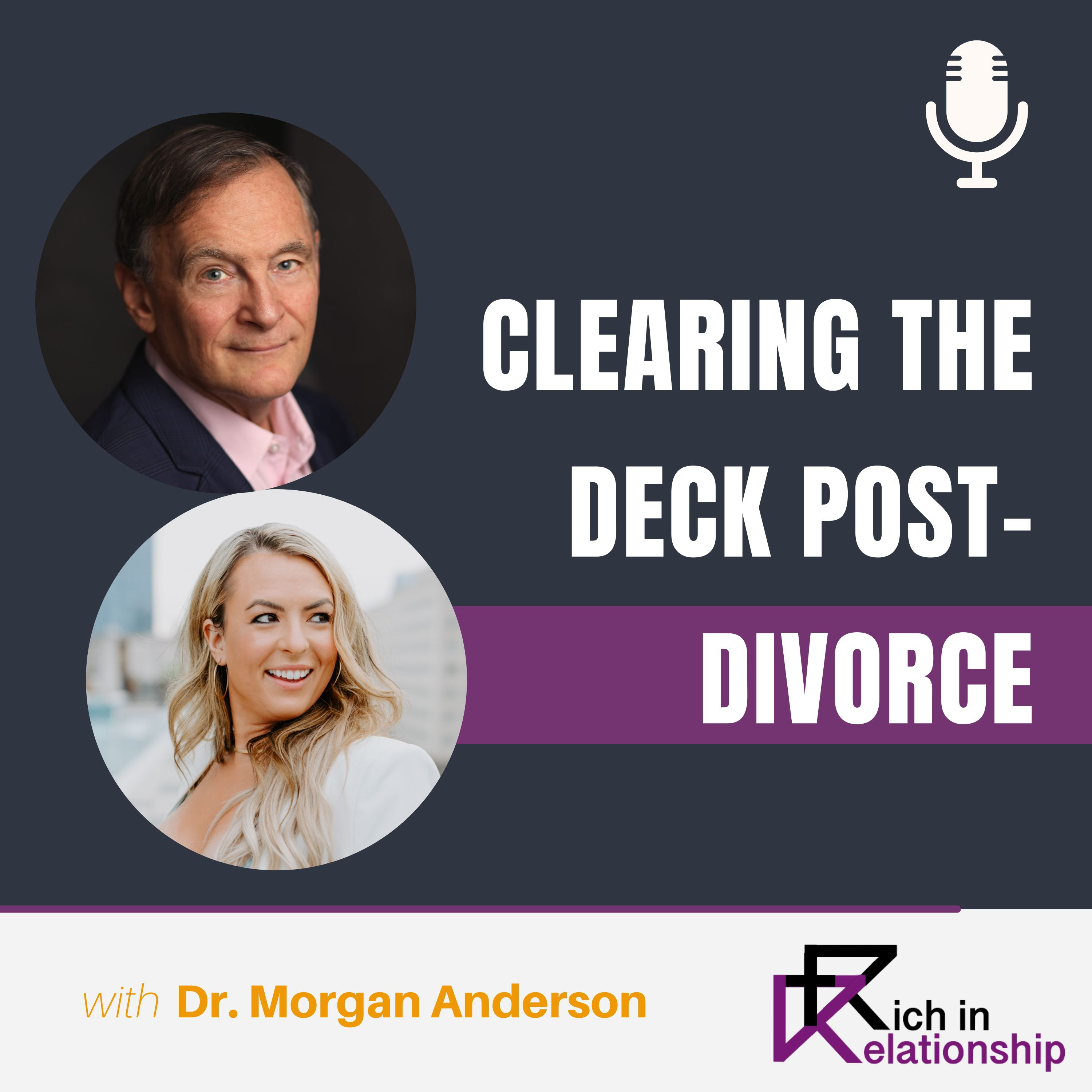 Clearing the Deck Post Divorce with Dr. Morgan Anderson