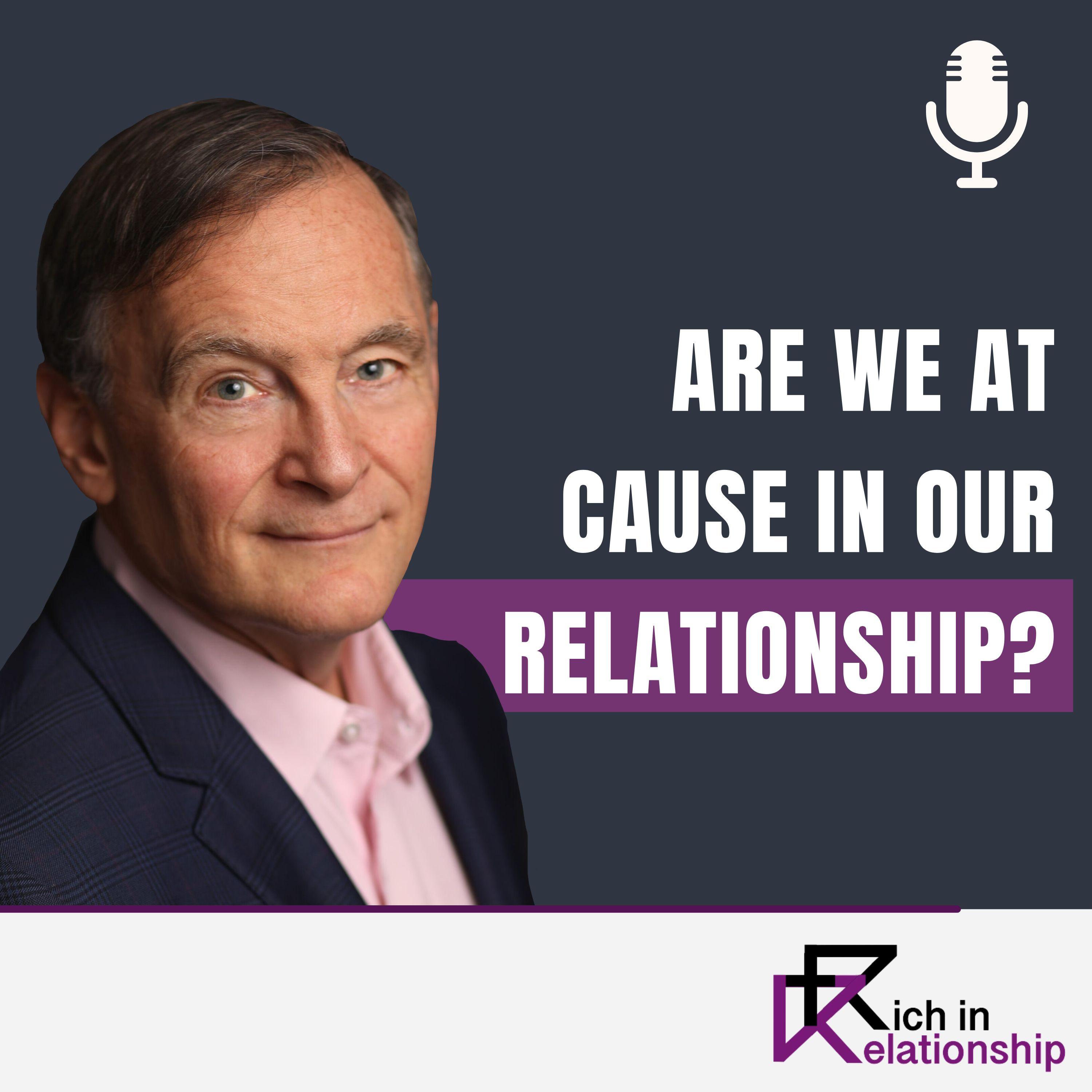 Are We At Cause In Our Relationships?