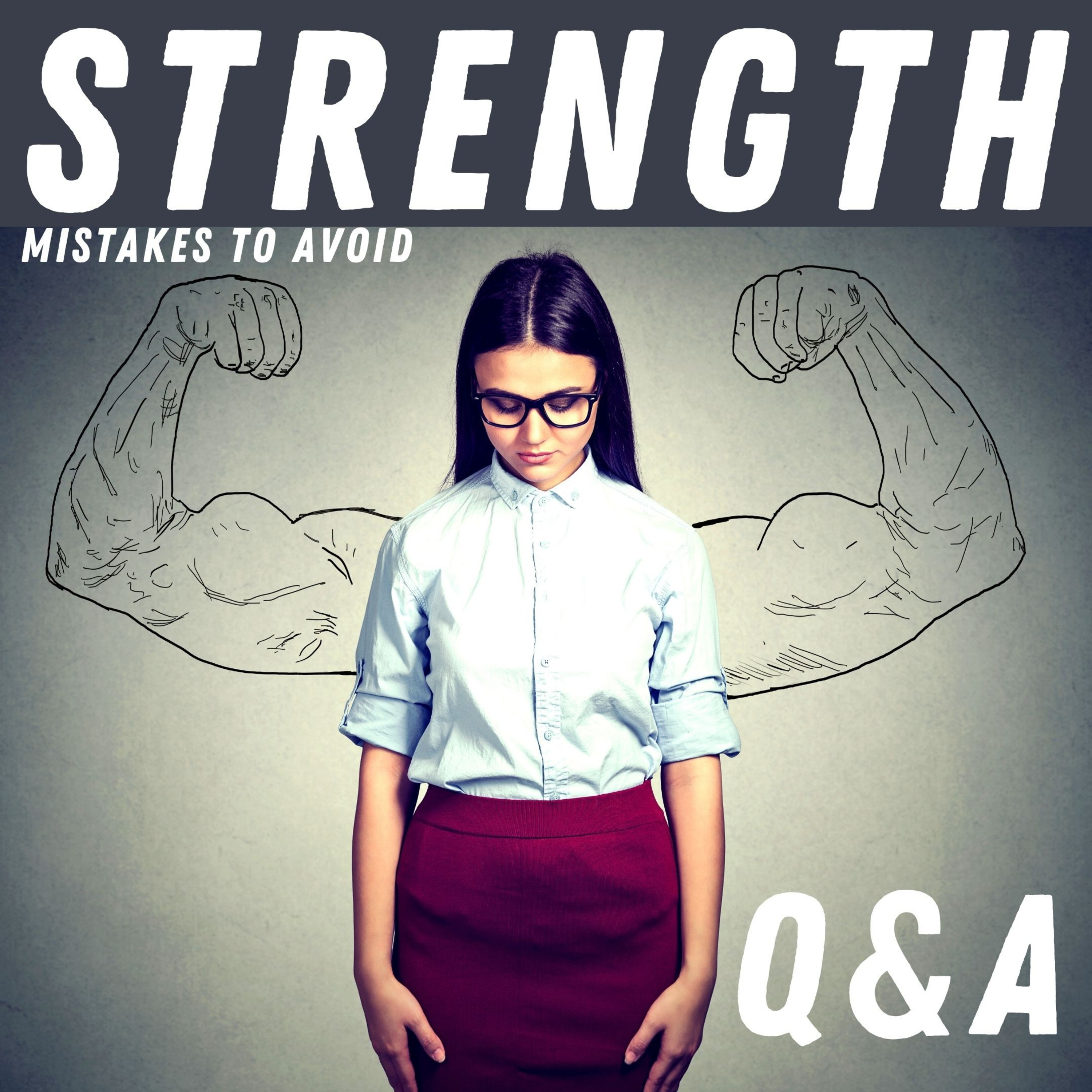 STRENGTH Q&A and mistakes to avoid. episode artwork