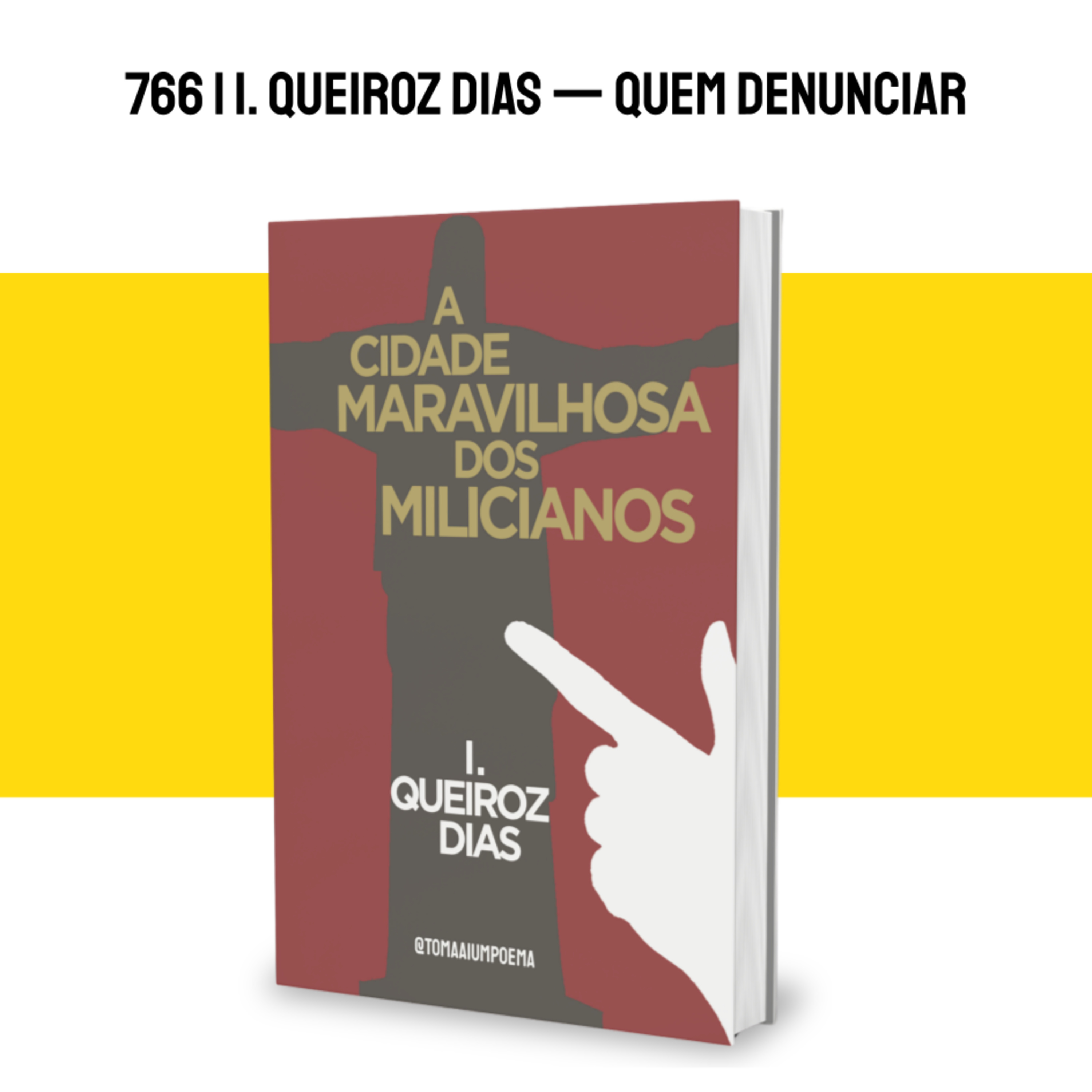 766 | I. Queiroz Dias — Quem Denunciar | A Cidade Maravilhosa dos Milicianos episode artwork