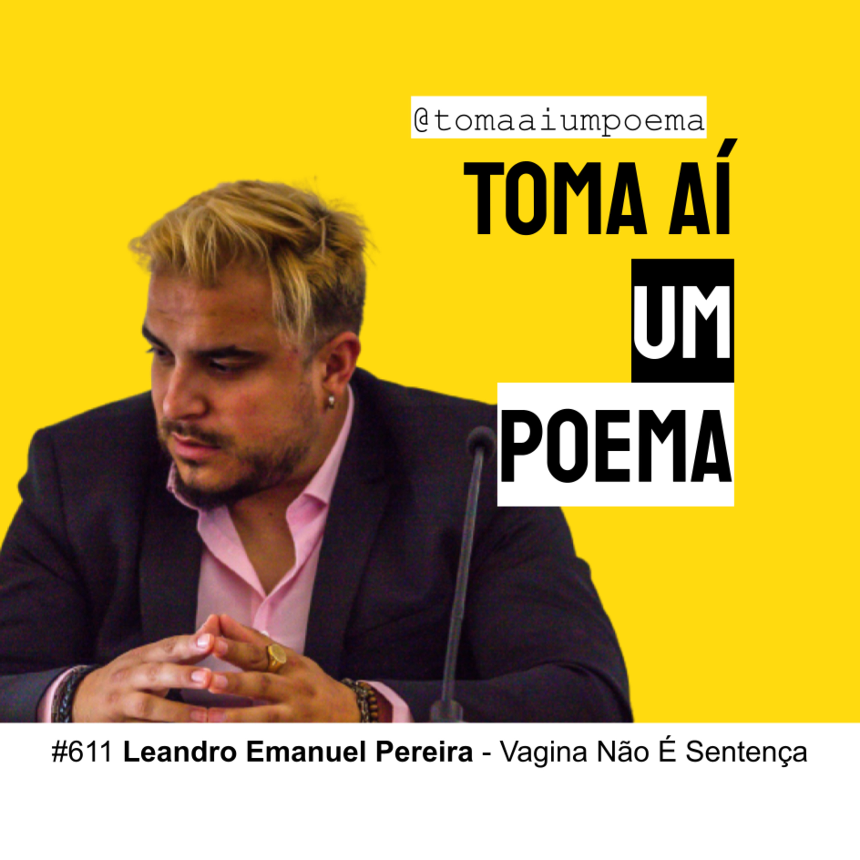 611 | Leandro Emanuel Pereira — Vagina Não É Sentença | Poesia Contemporânea episode artwork