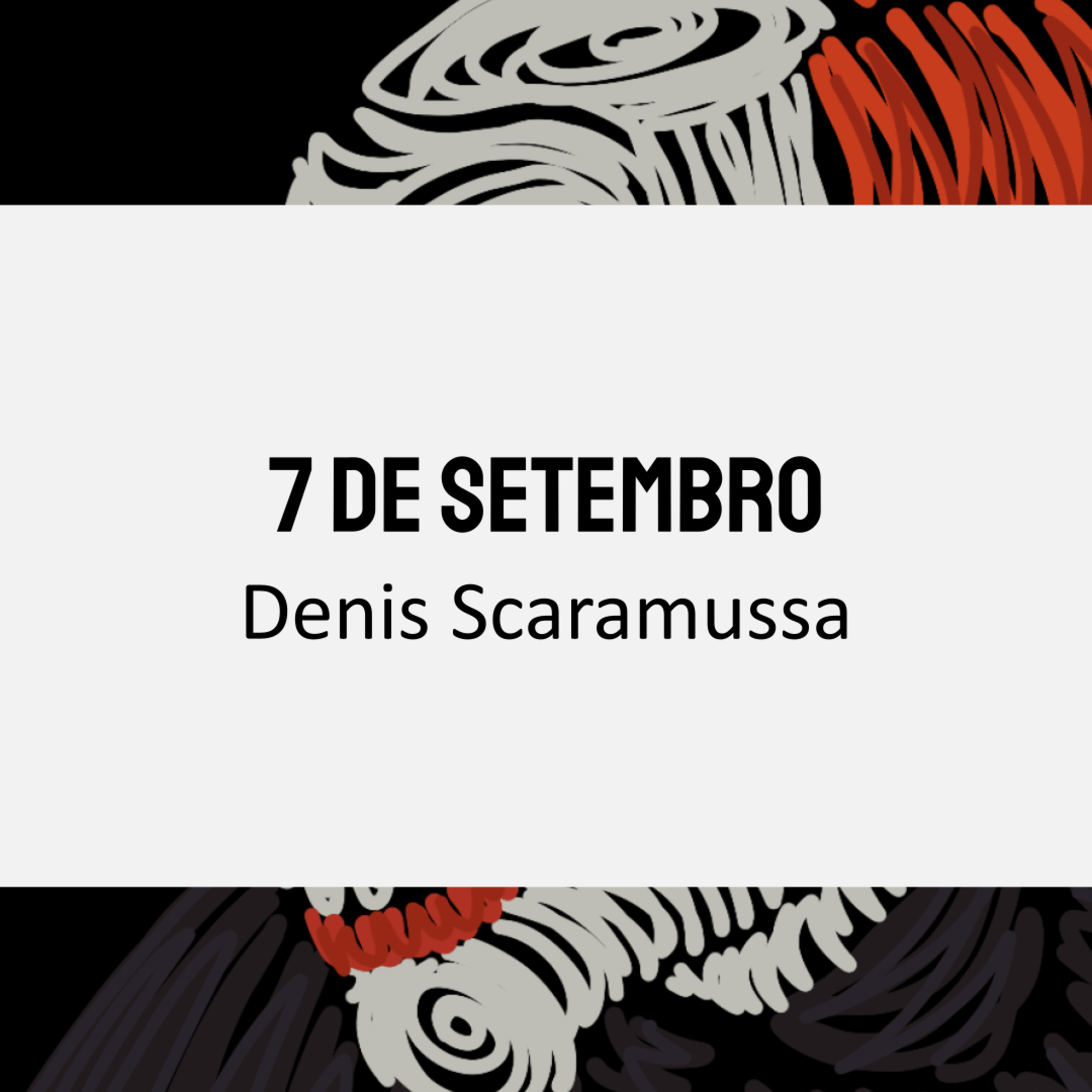 525 | Denis Scaramussa — 7 de Setembro | Ode ao Bozo e Outras Cantigas episode artwork