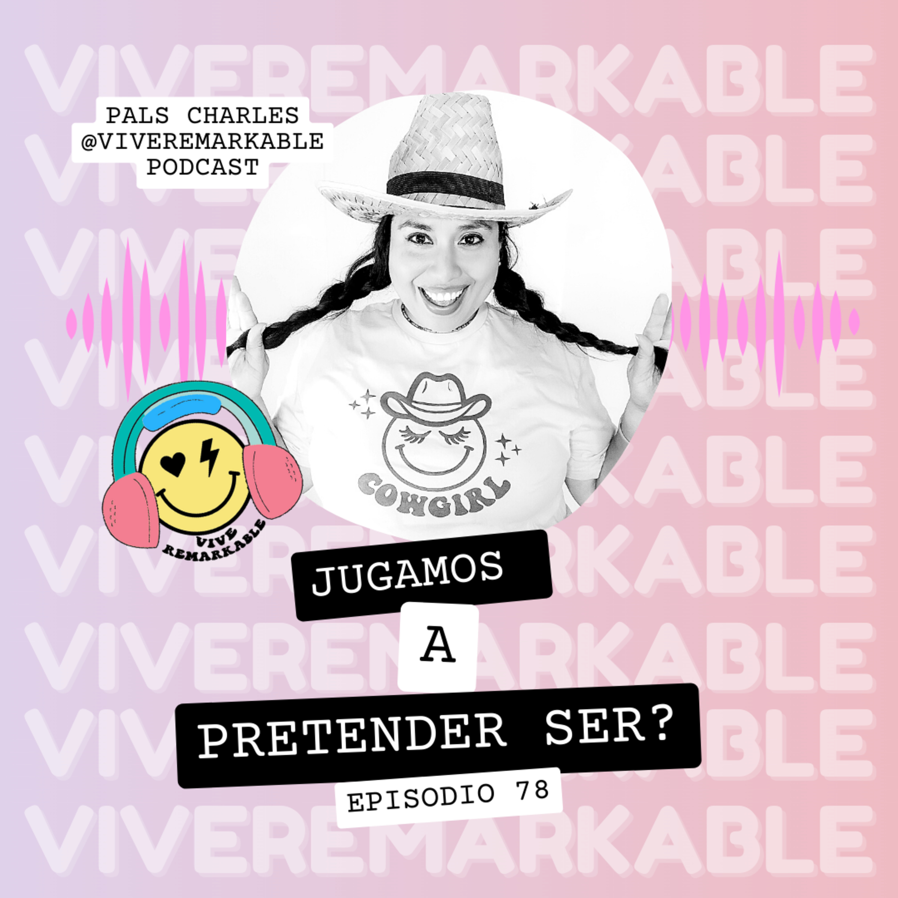 78│Jugamos a Pretender Ser?! 5 Tips para hablar y actuar en una realidad que aún no lo es. episode artwork