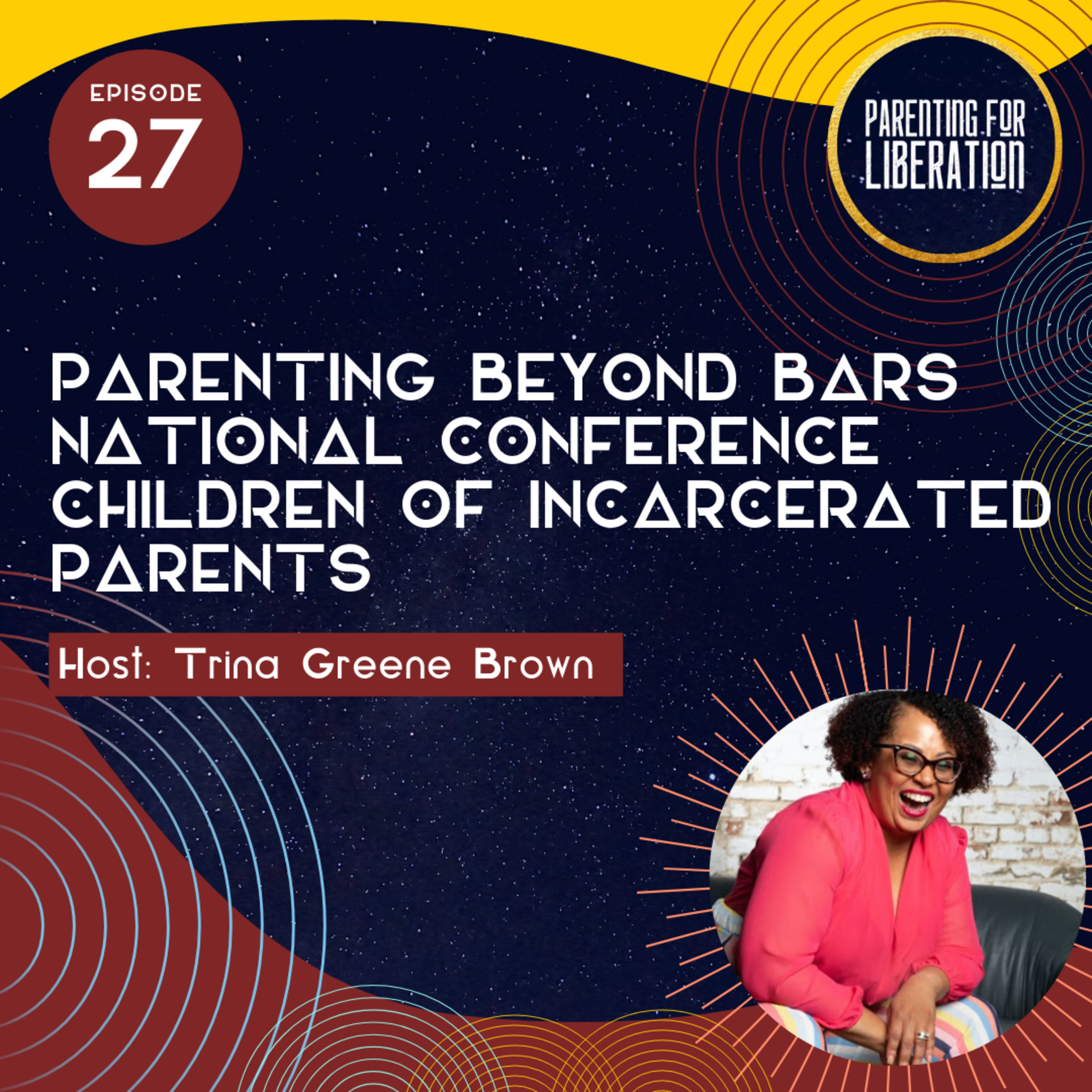 Episode 27: Parenting Beyond Bars - Talk at National Conference for Children of Incarcerated Parents episode artwork