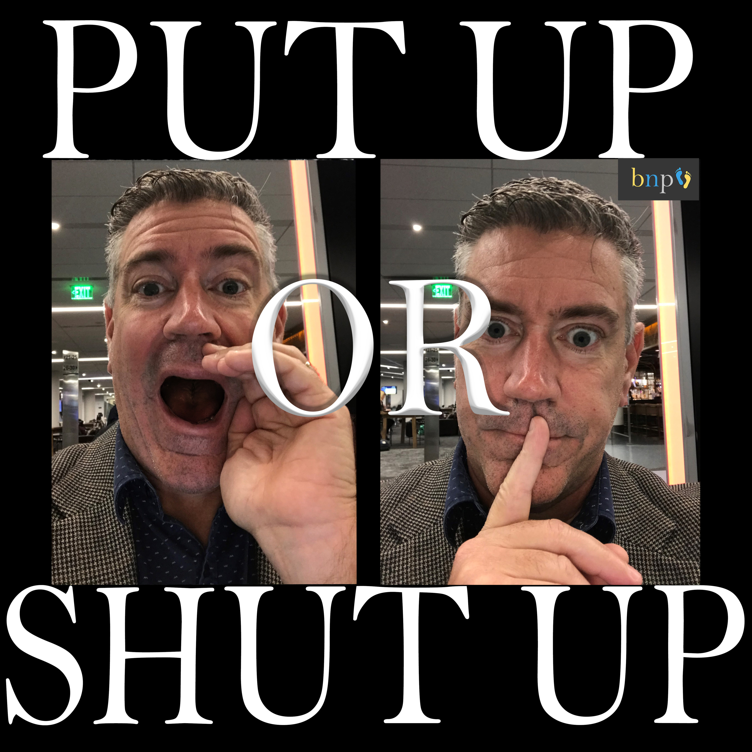 BNP #46: Put Up or Shut Up episode artwork