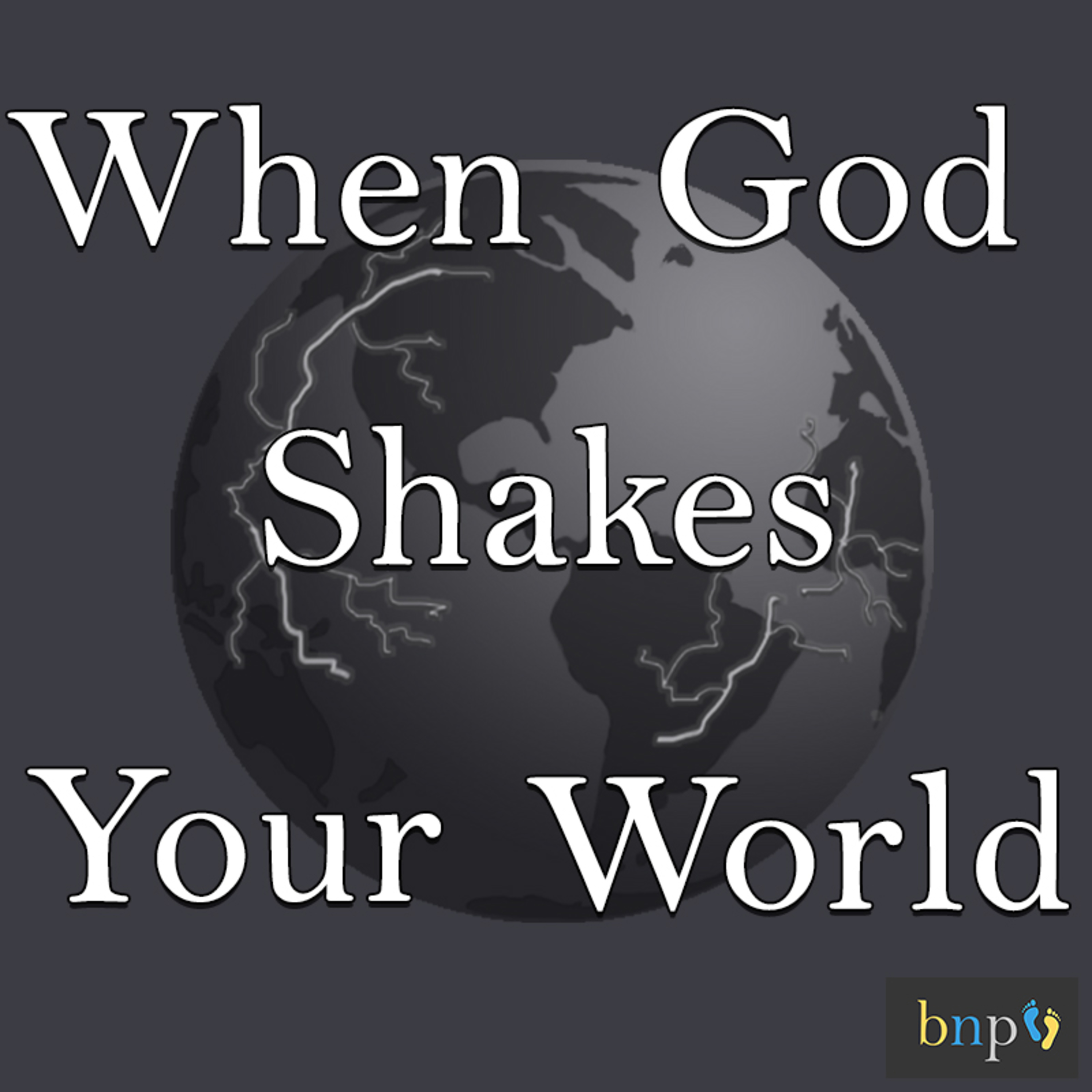 BNP #71: When God Shakes Your World episode artwork