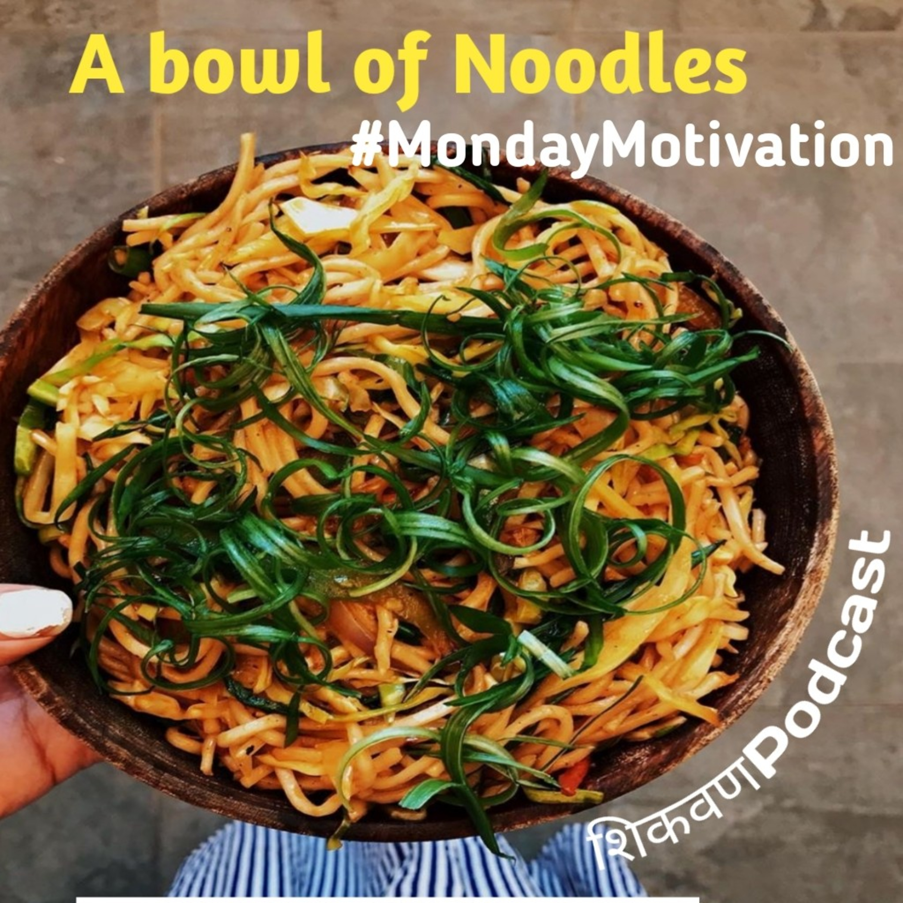 A bowl of Noodles #MondayMotivation #ShikvanPodcast episode artwork