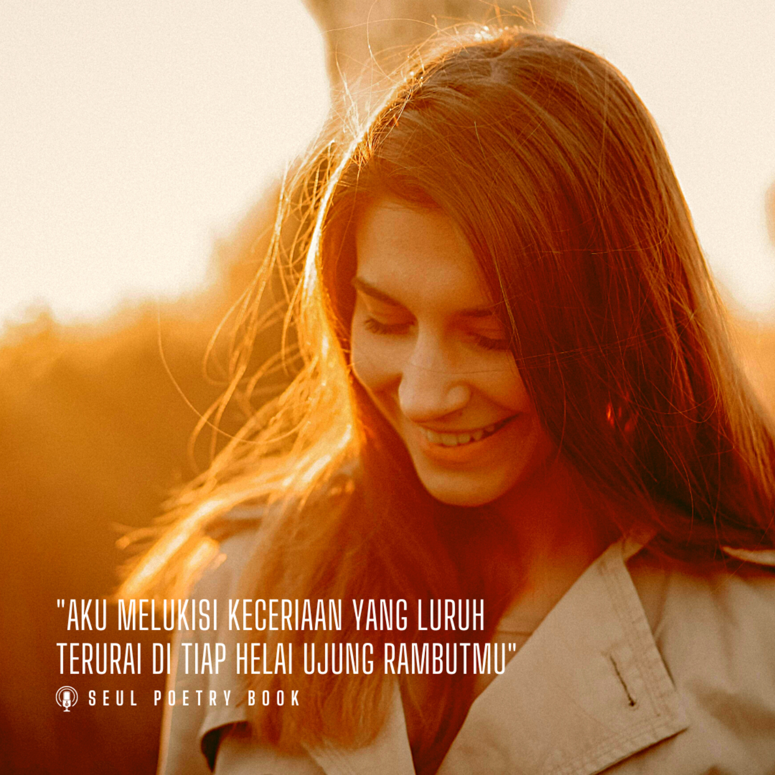 Aku Melukisi Keceriaan yang Luruh Terurai di tiap Helai Ujung Rambutmu | Seul Poetry Book episode artwork