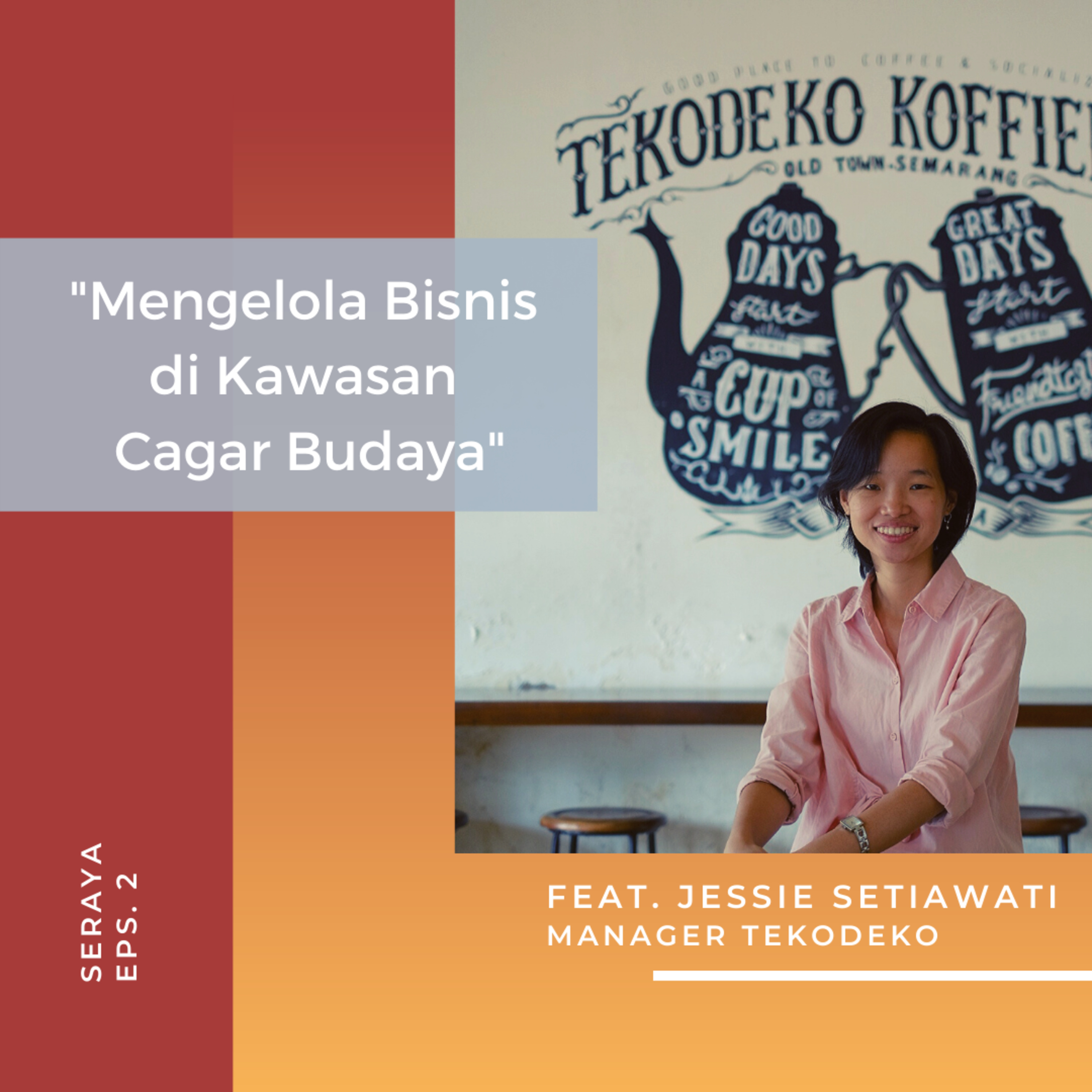 Mengelola Bisnis di Kawasan Cagar Budaya Feat. Jessie Setiawati episode artwork