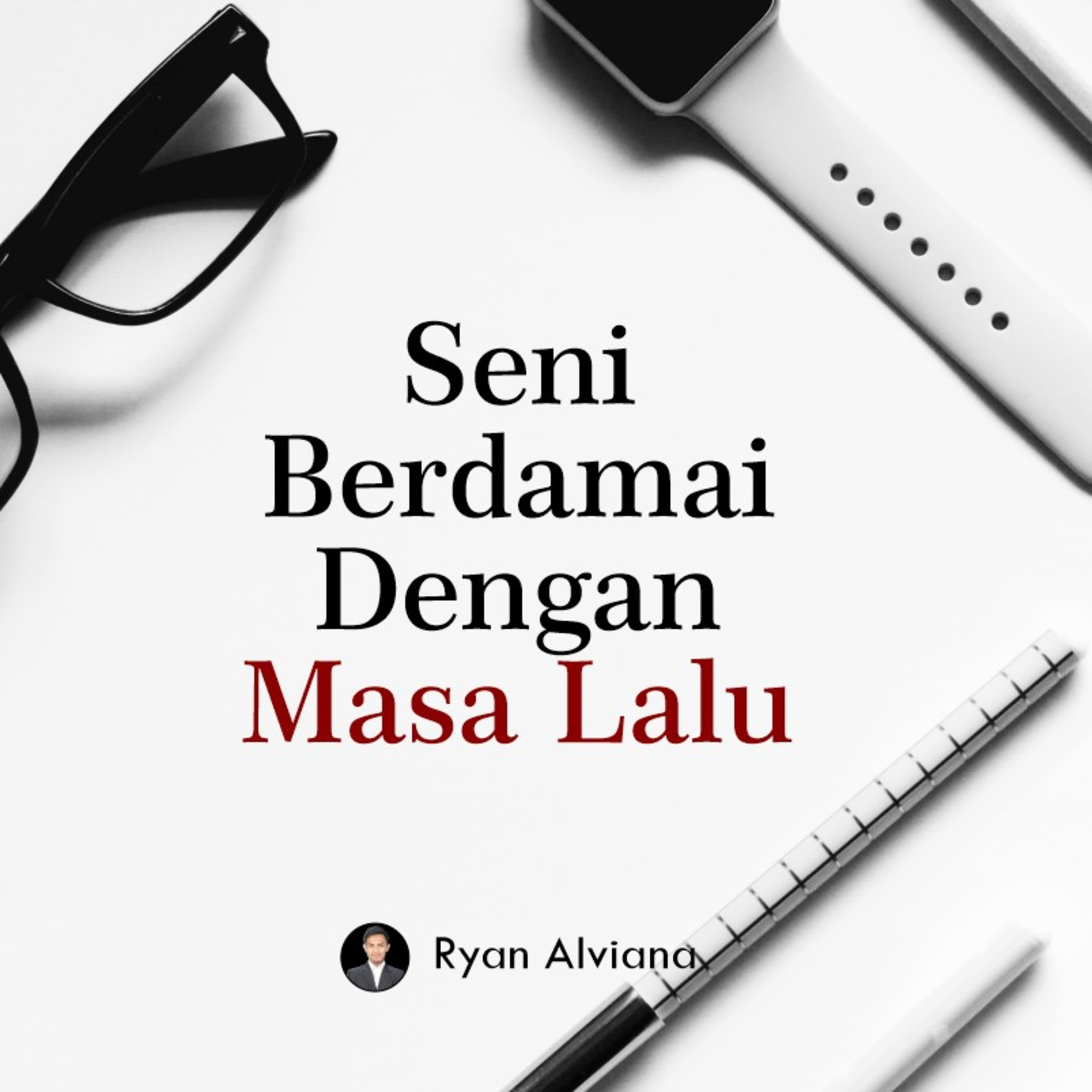 Episode #3 Seni Berdamai Dengan Masa lalu