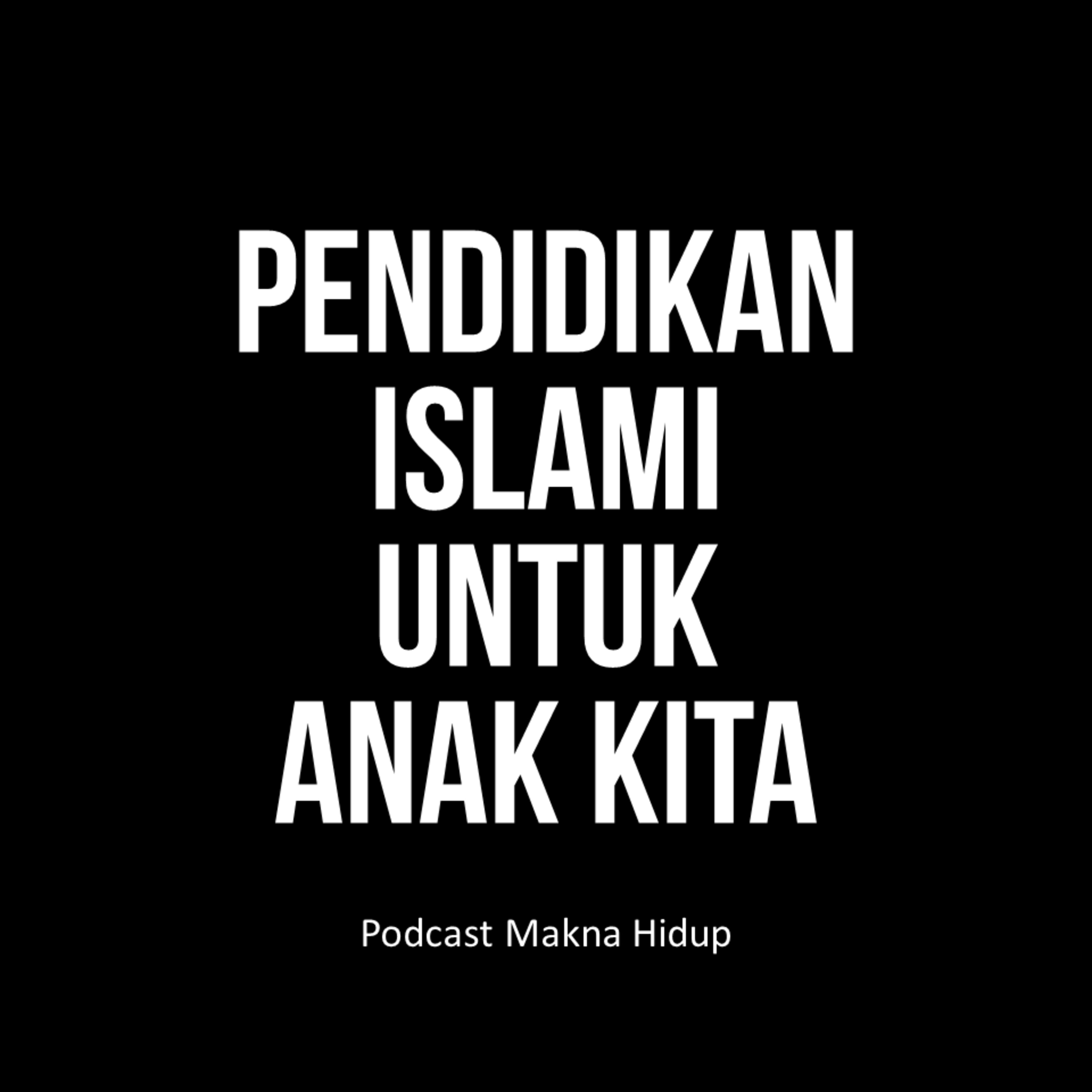 Episode #4 Pendidikan Islami untuk Anak Kita