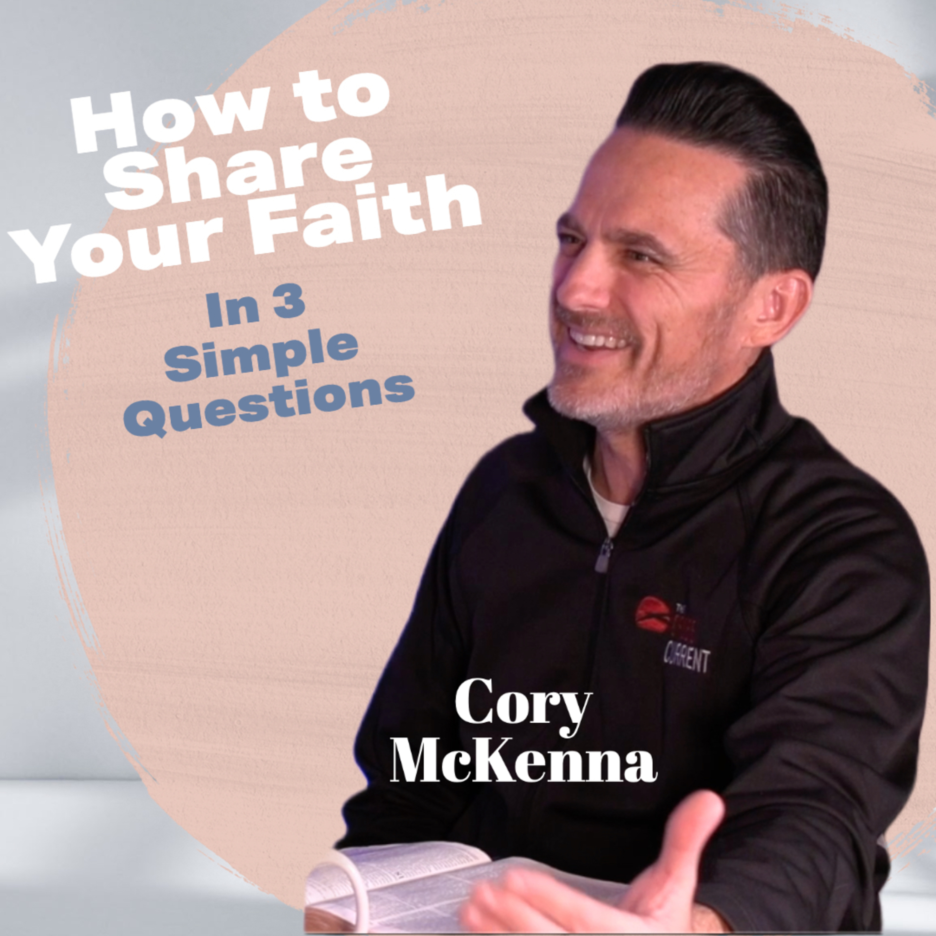 Sharing Your Faith in 3 Simply Questions - Interview with Cory McKenna