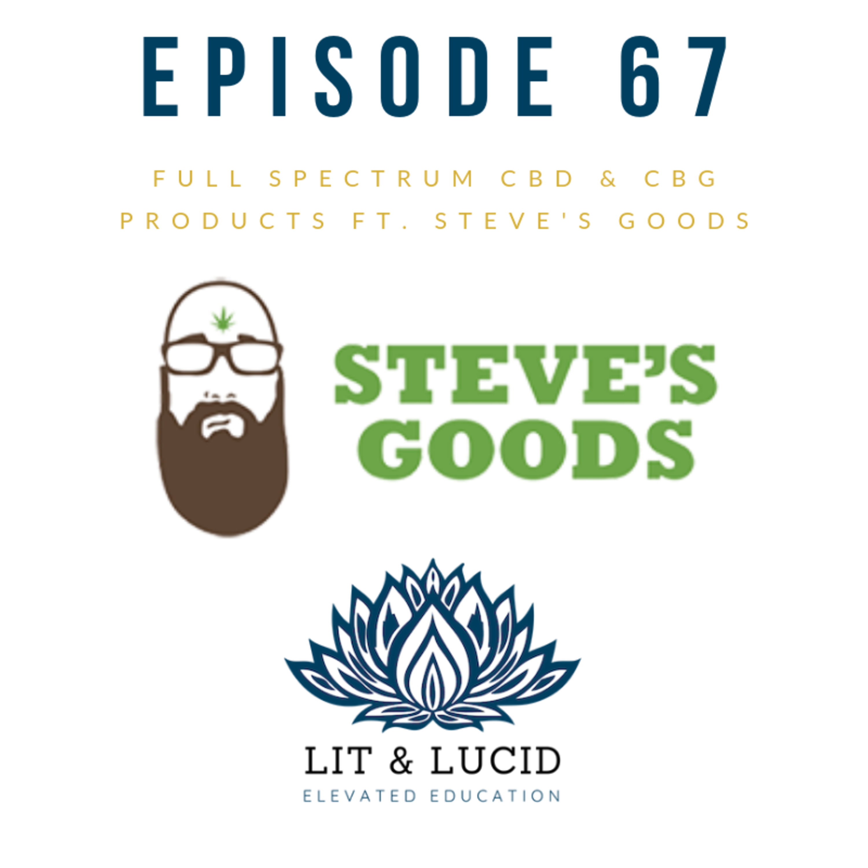 E.67 Full Spectrum CBD & CBG ft. Steve’s Goods