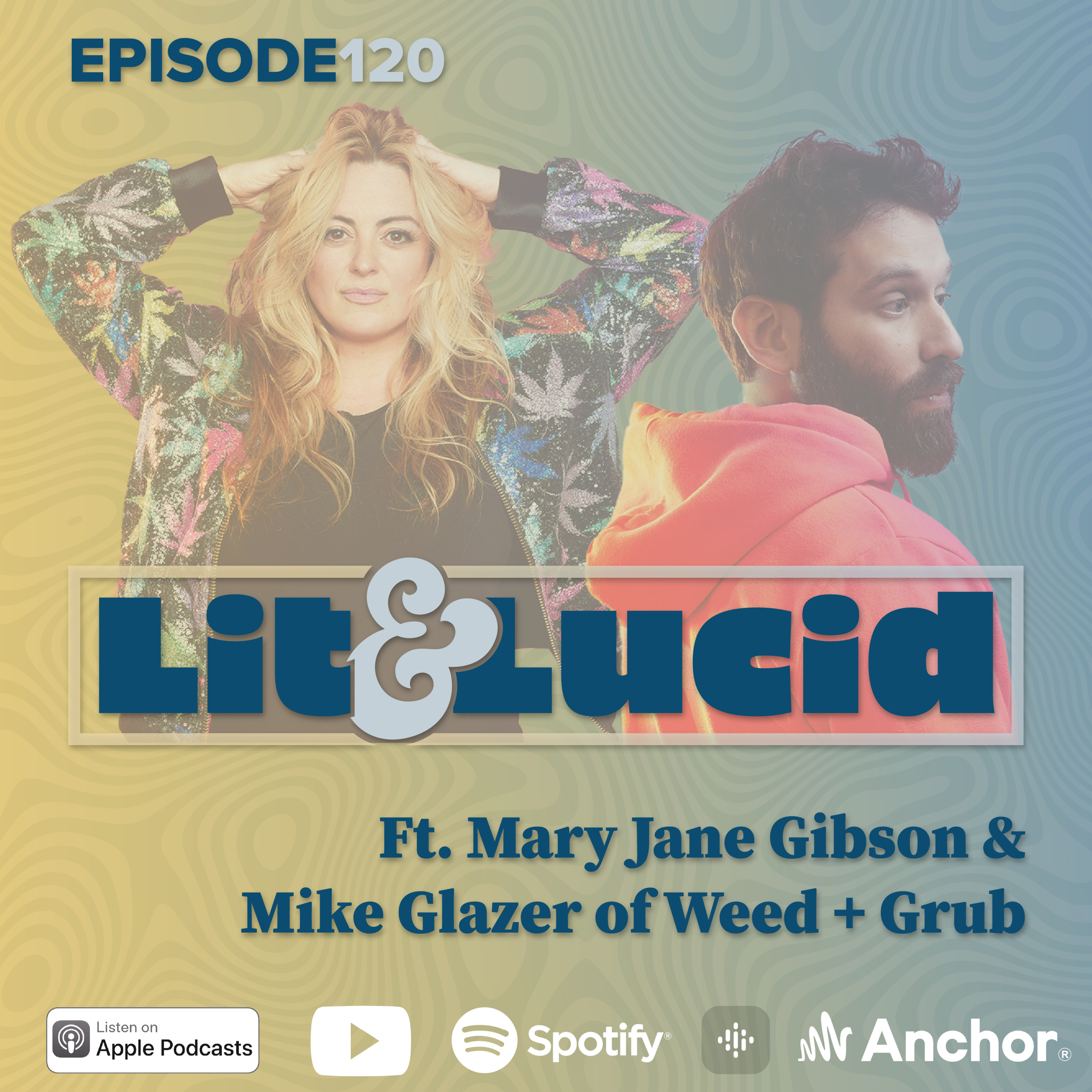 E.120 - Comedy, Cannabis and Keeping It Real with Mary Jane Gibson & Mike Glazer of Weed + Grub episode artwork