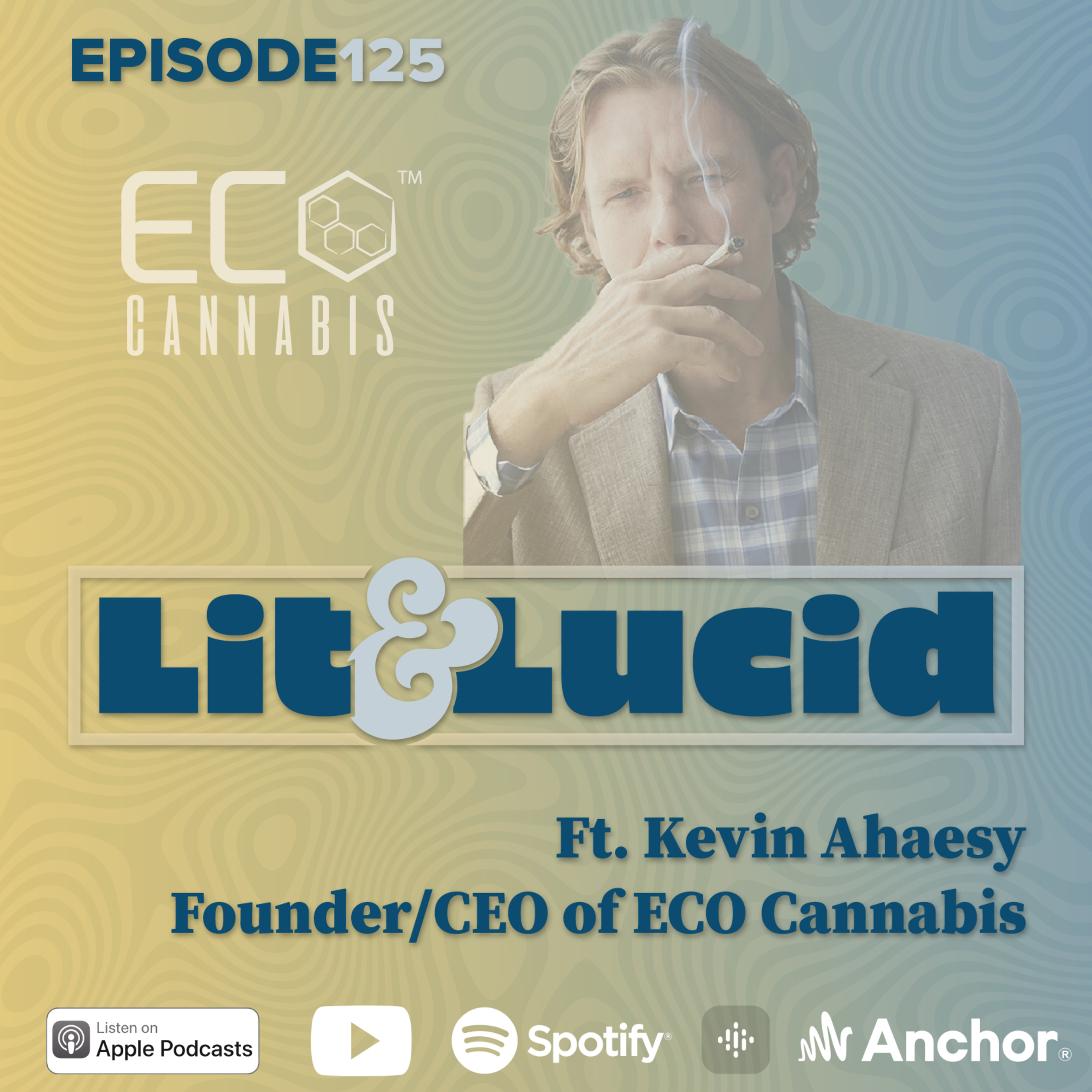 E.125 - Creating Opportunities in Cannabis for the Formerly Incarcerated Ft. Kevin Ahaesy Founder & CEO of ECO Cannabis episode artwork
