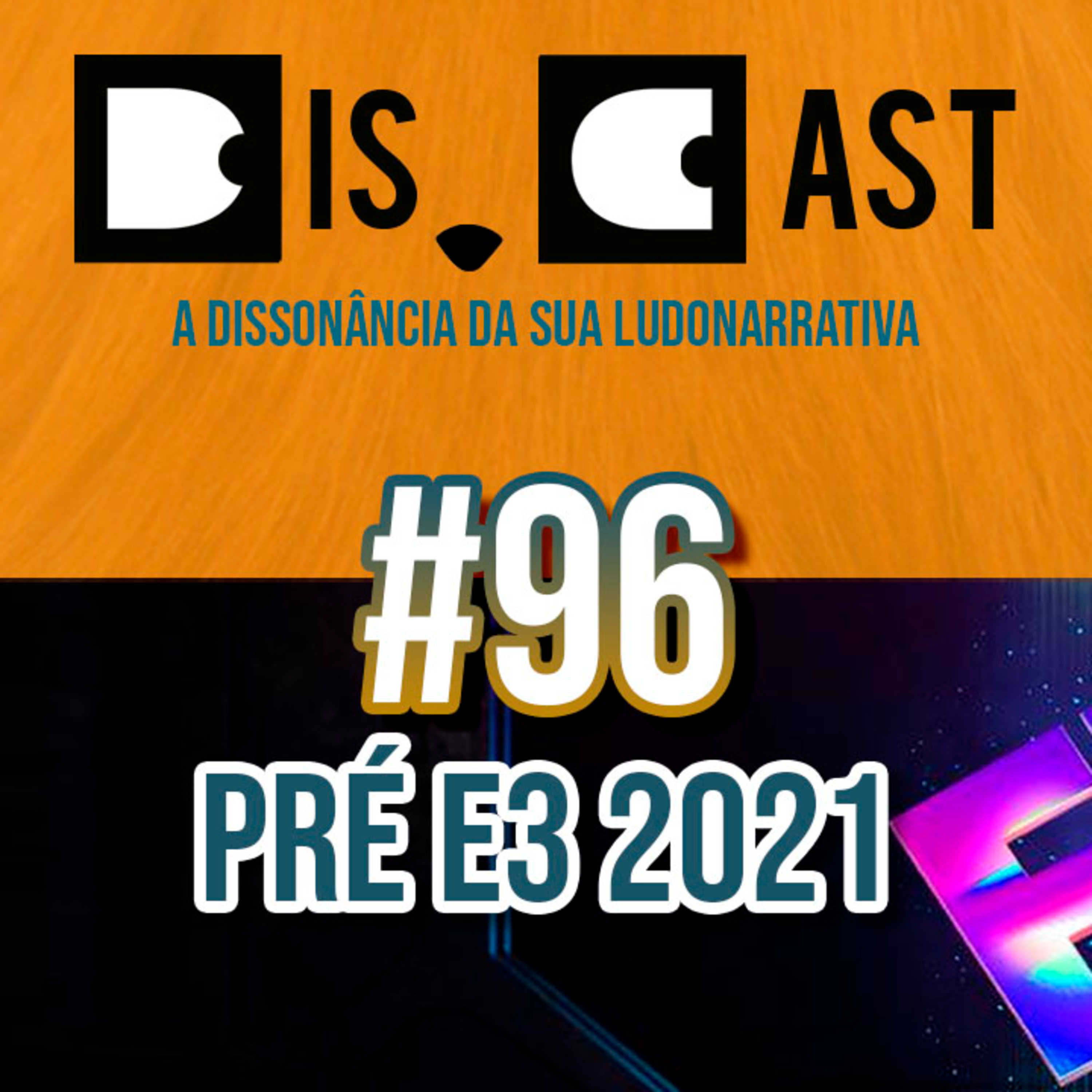 dis.cast #96 - Pré E3 2021 episode artwork