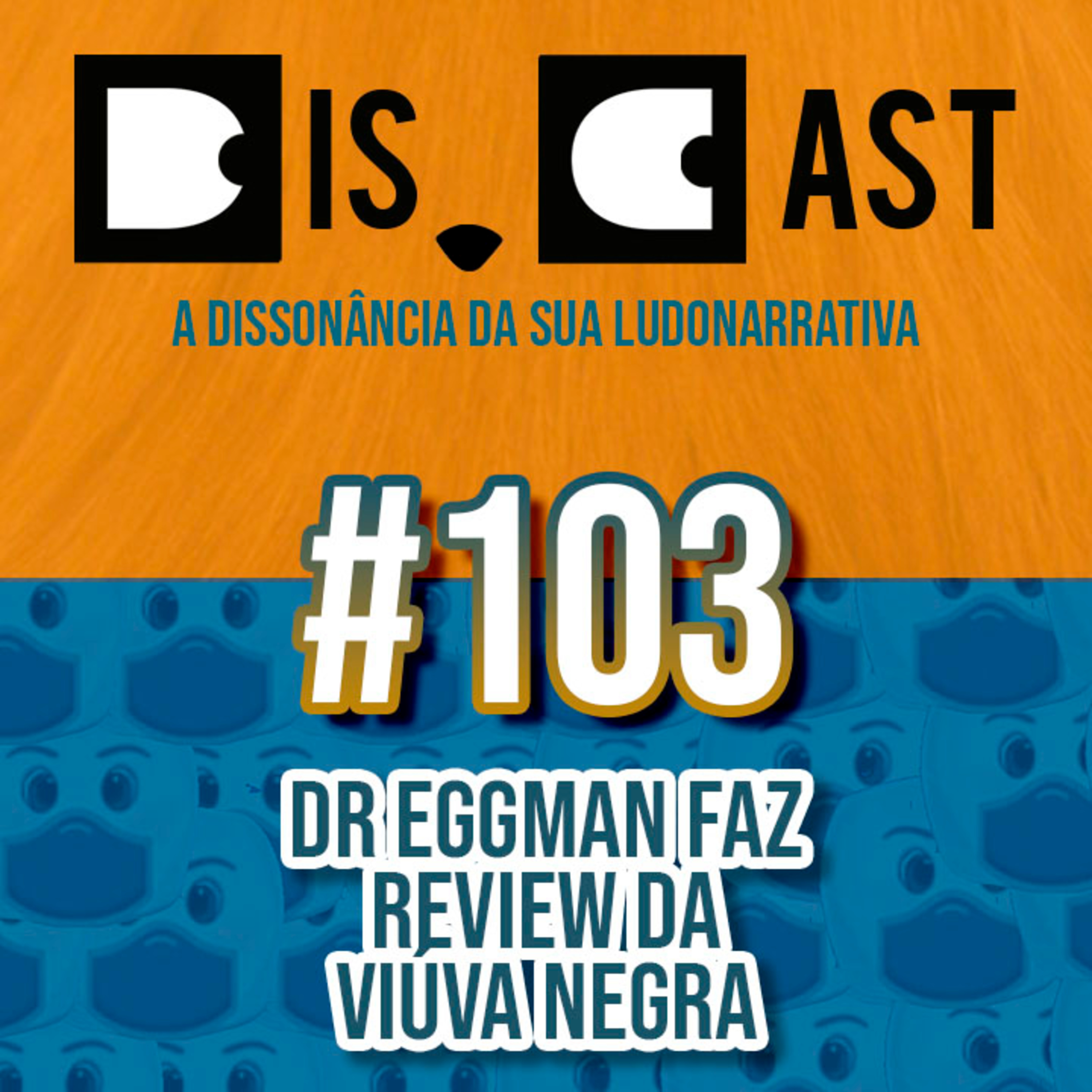 dis.cast #103 - Dr Eggman faz review da Viúva Negra episode artwork