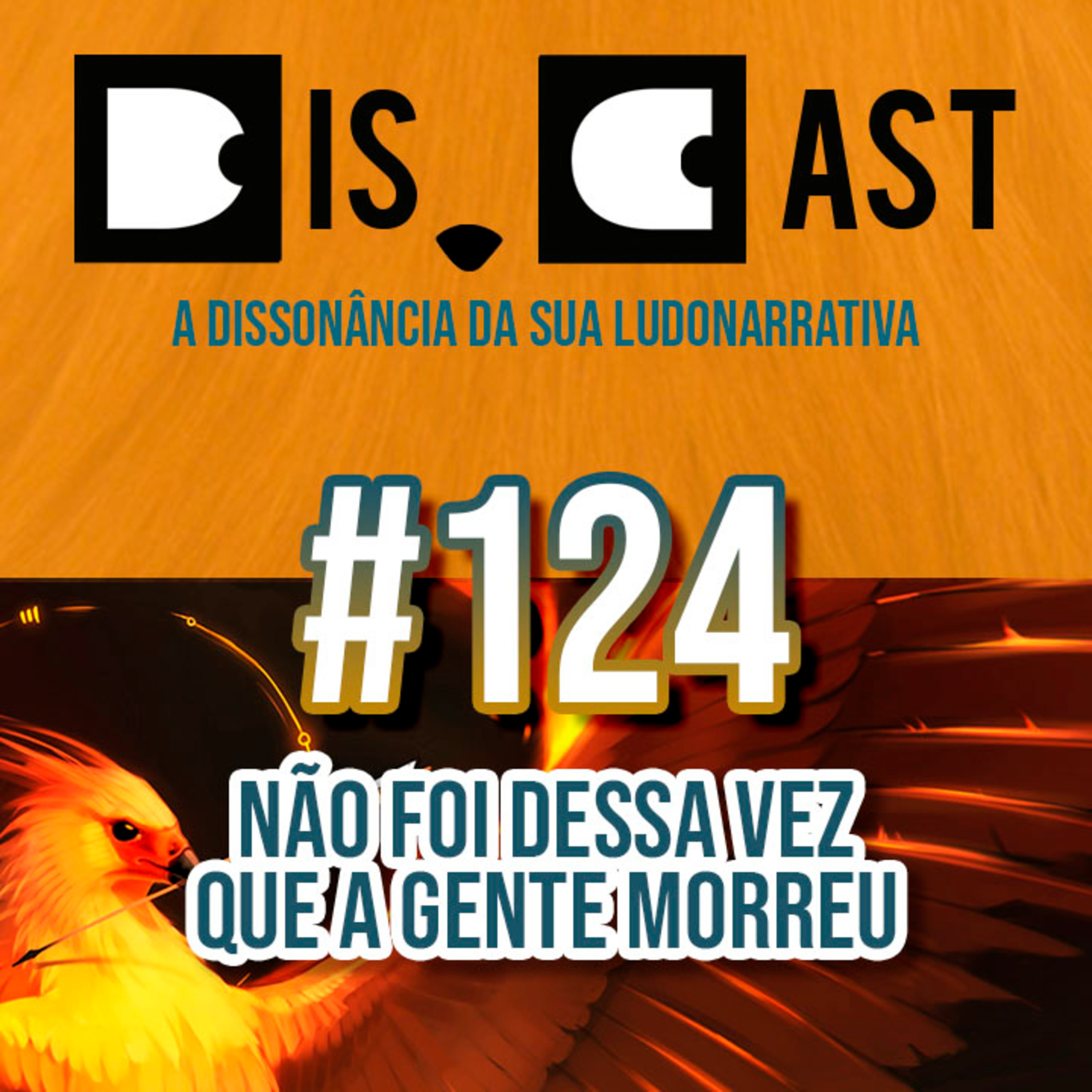 dis.cast #124 - Não foi dessa vez que a gente morreu episode artwork