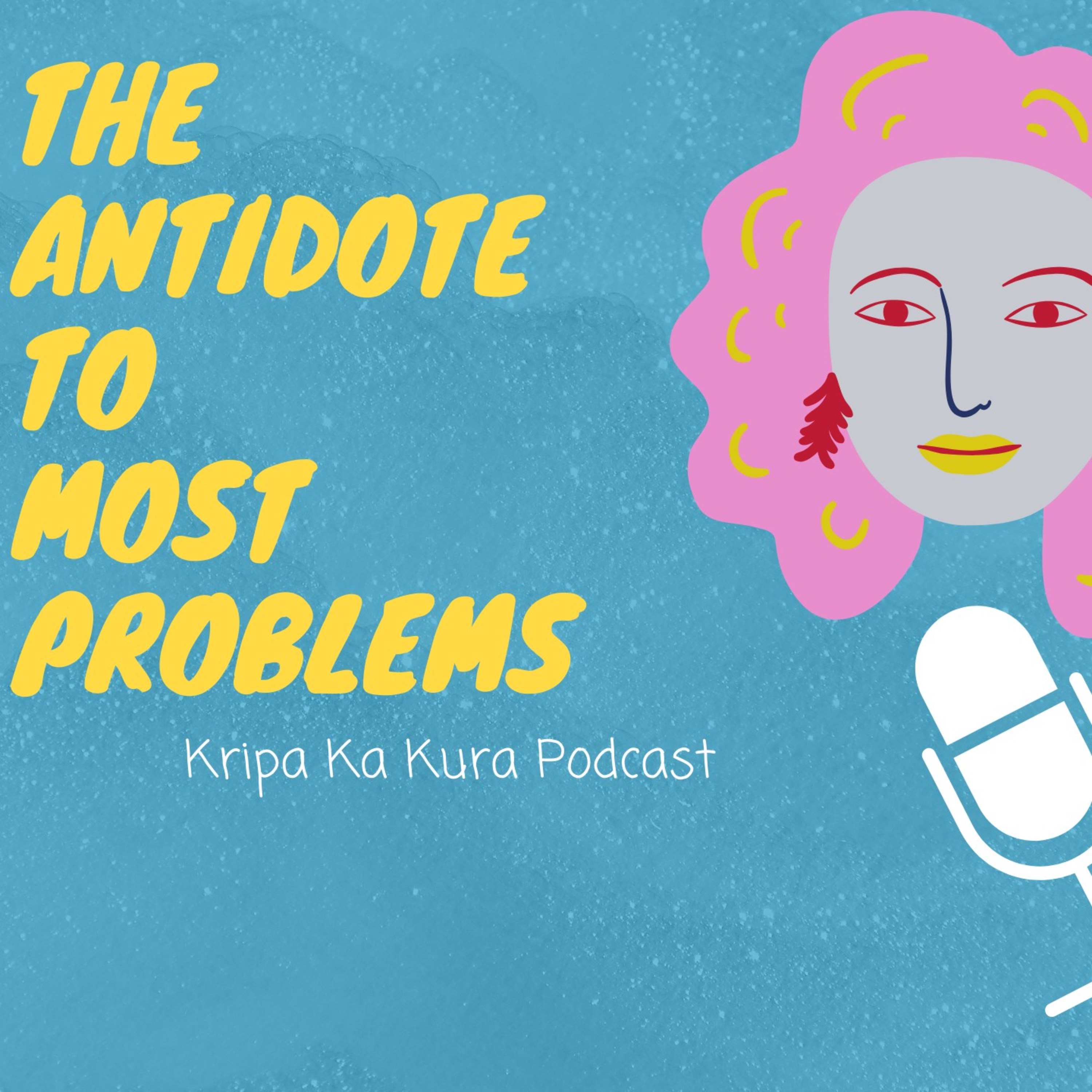Ep3 : The antidote to most problems