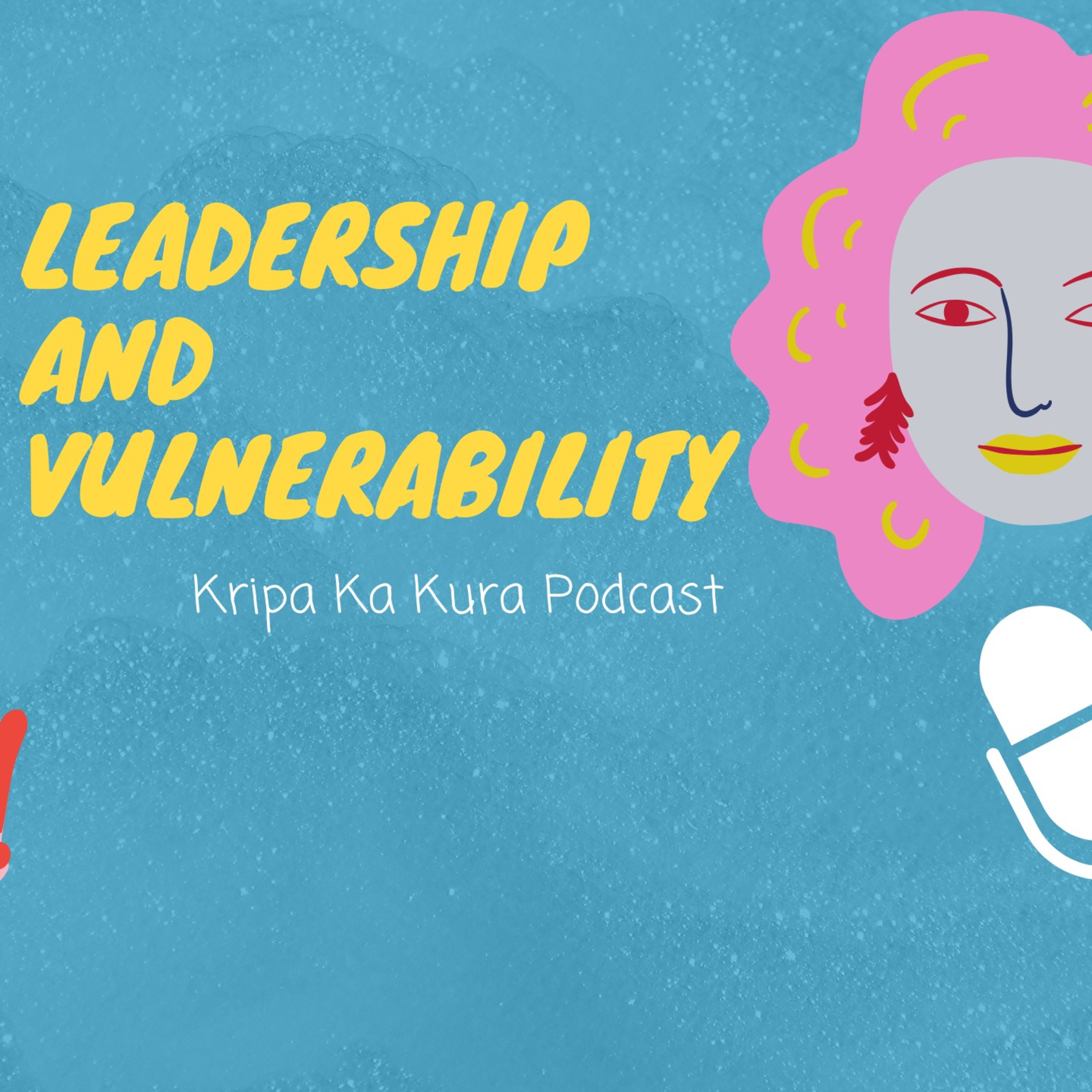 Ep4 : Leadership and Vulnerability