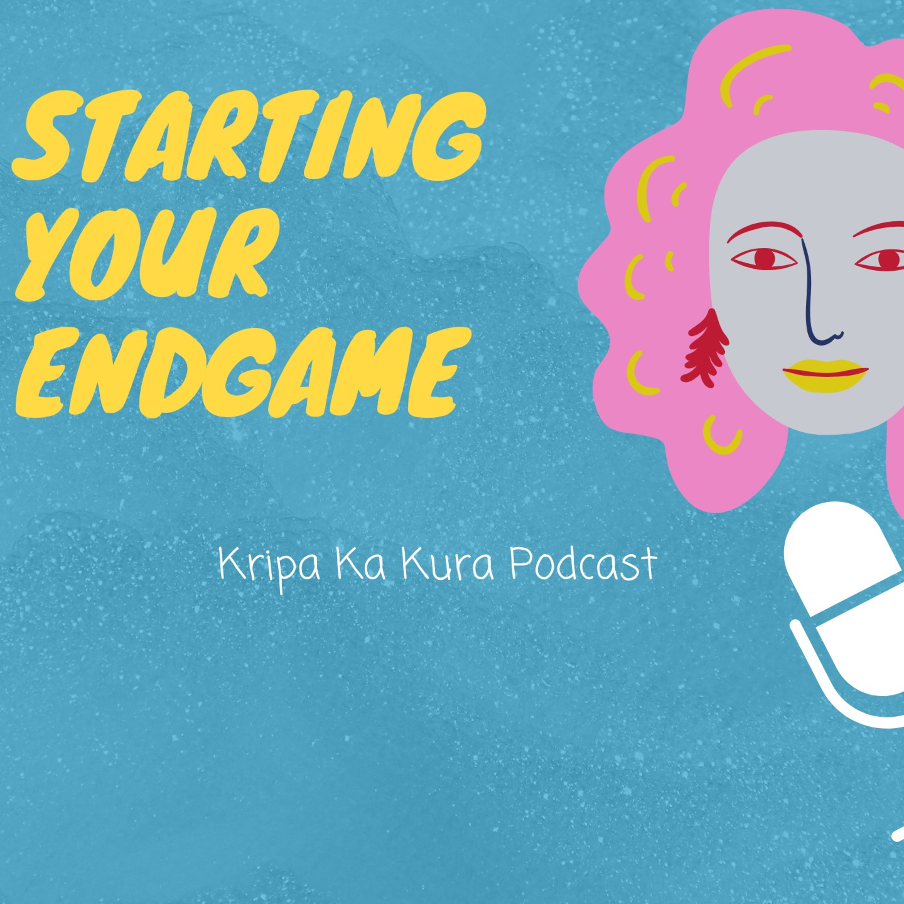 Ep7 : Starting your ENDGAME