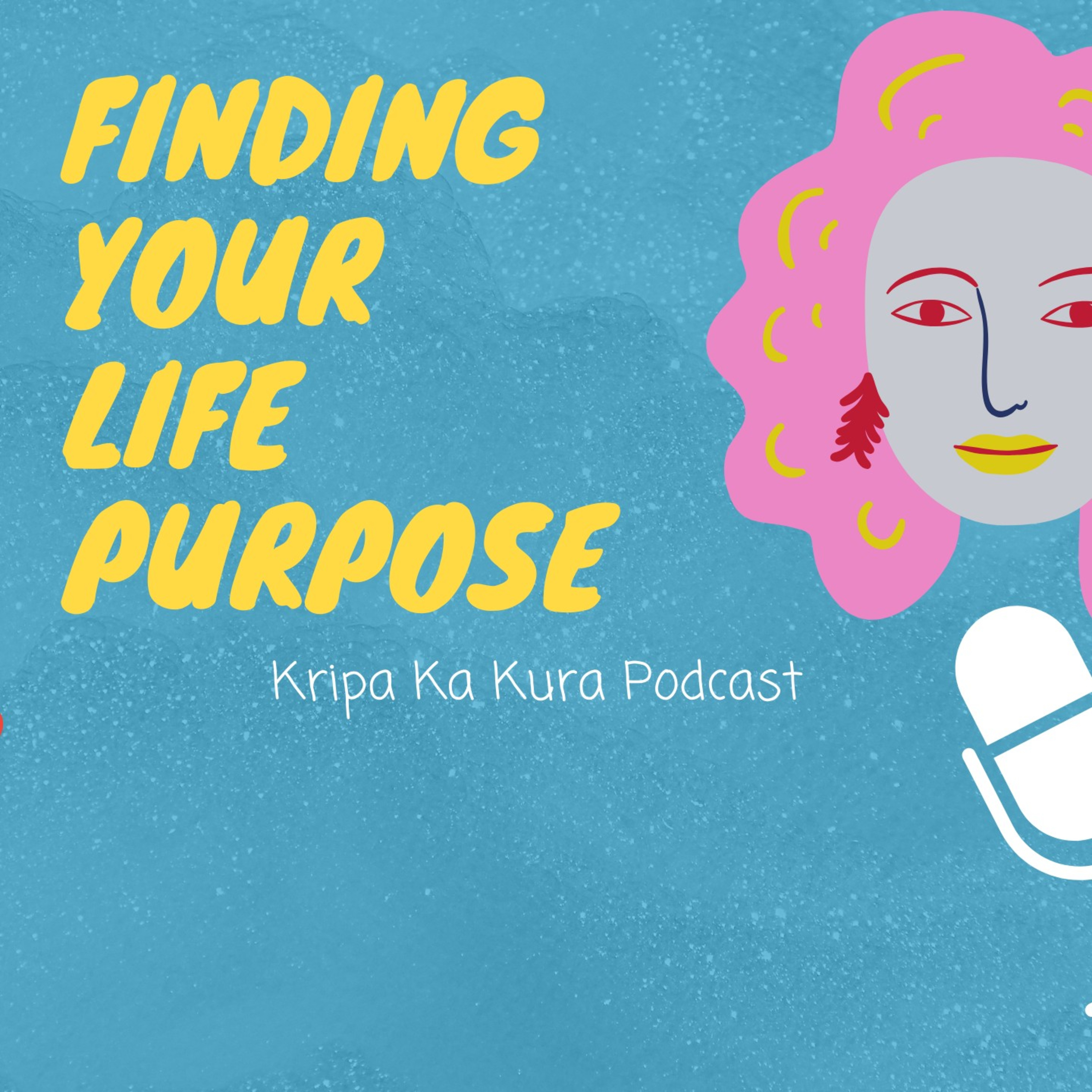Ep 8 : Finding your life purpose