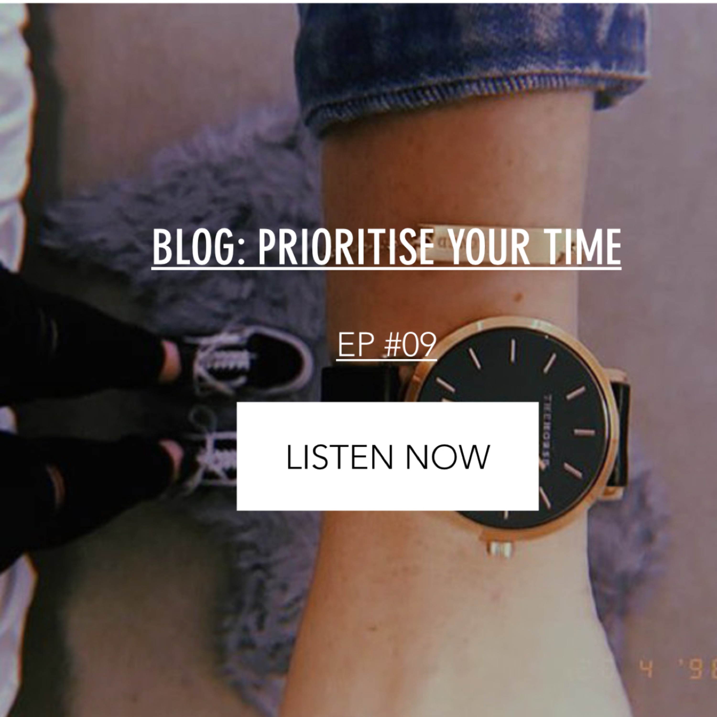#09 - Prioritise your TIME  episode artwork